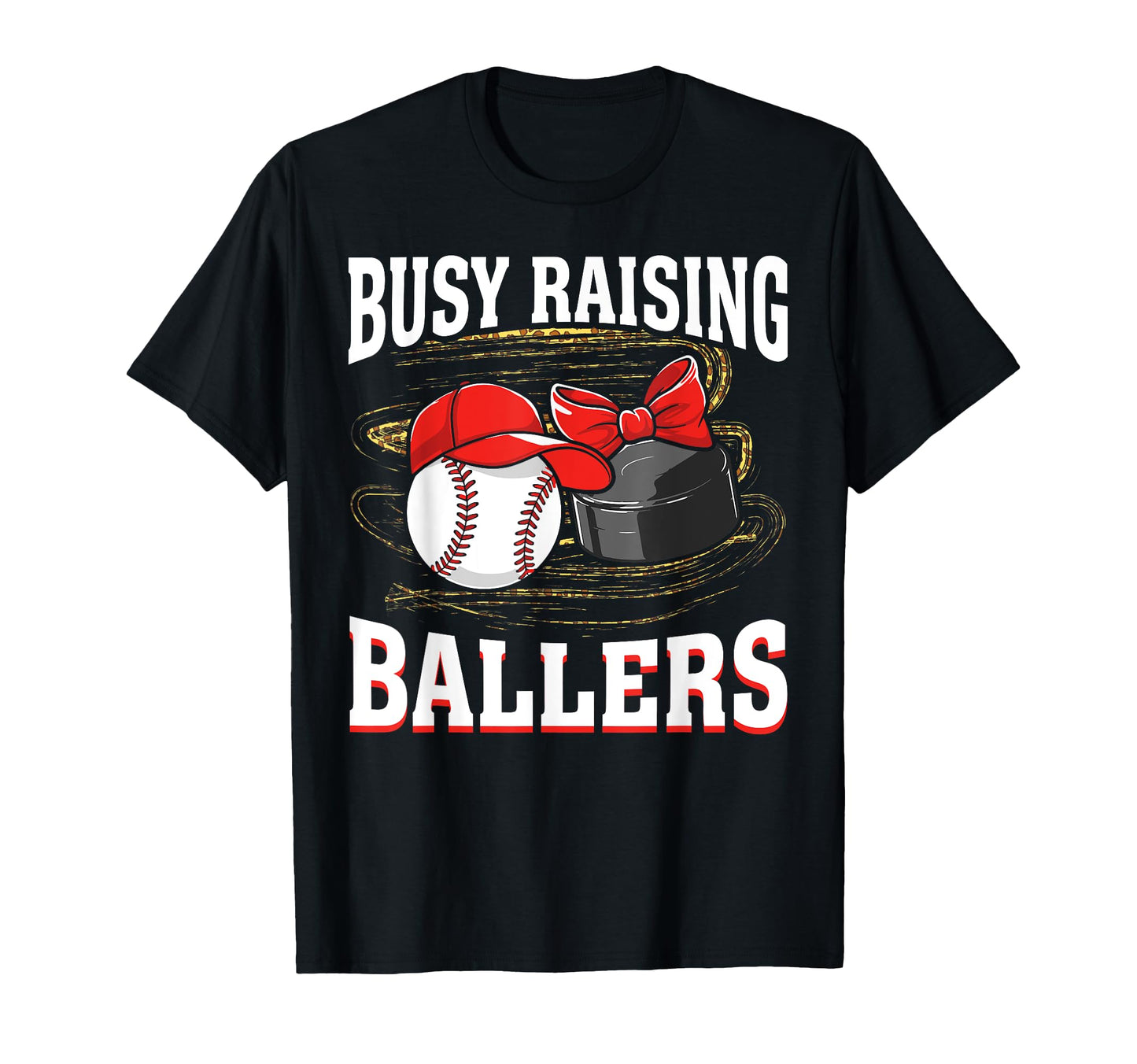 Busy Raising Ballers Baseball Hockey T-Shirt - Streetwear Style Men Women - T-Shirt, Sweatshirt, Hoodie