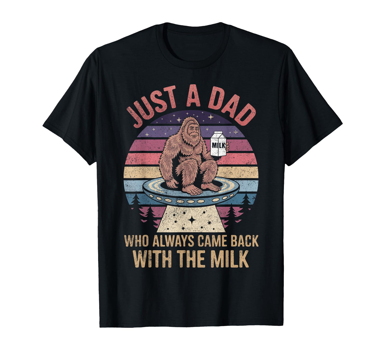 Just Dad Who Always Came Back Milk T-Shirt - Fun Novelty Design for Adults - T-Shirt, Sweatshirt, Hoodie