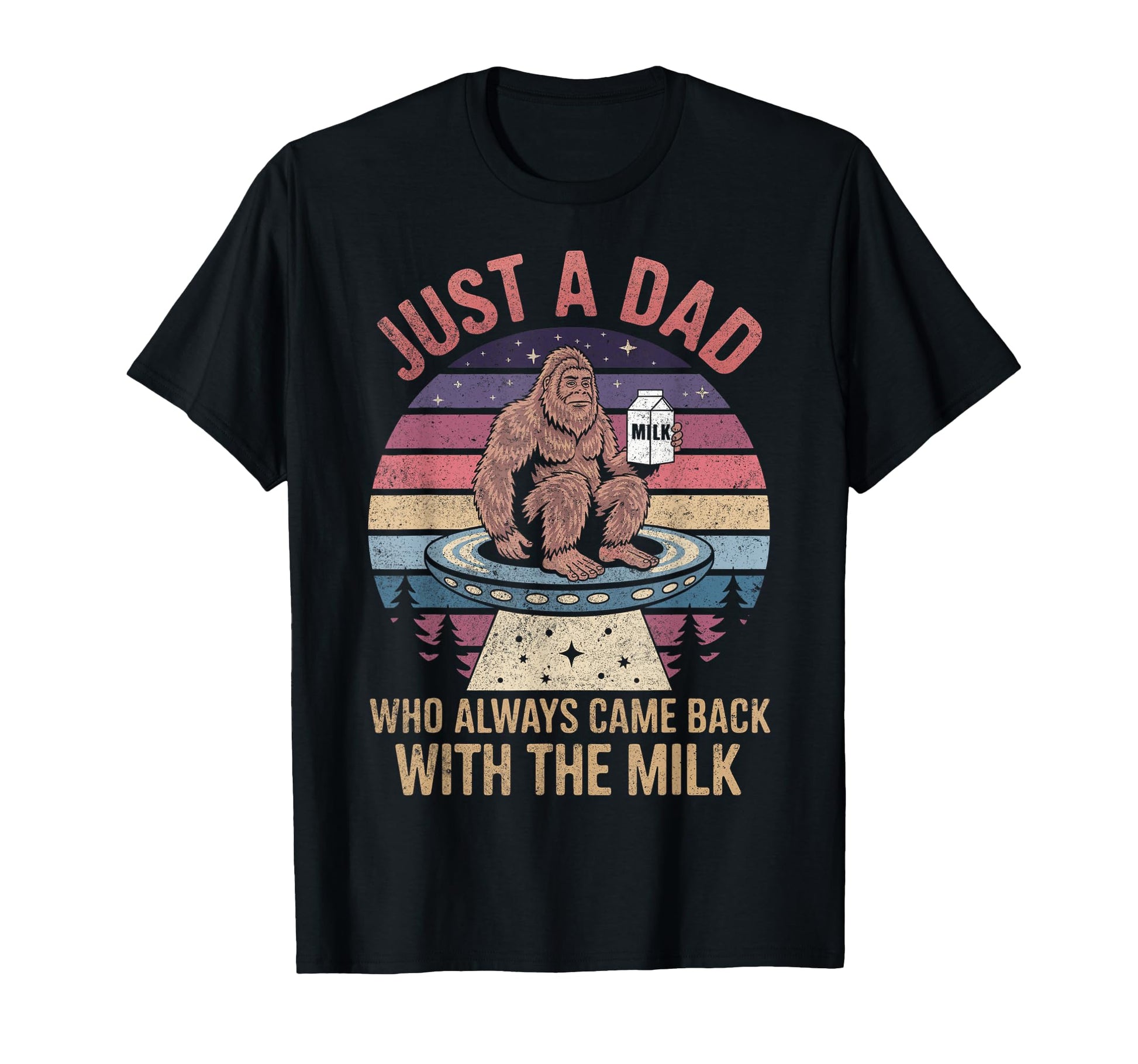 Just Dad Who Always Came Back Milk T-Shirt - Fun Novelty Design for Adults - T-Shirt, Sweatshirt, Hoodie