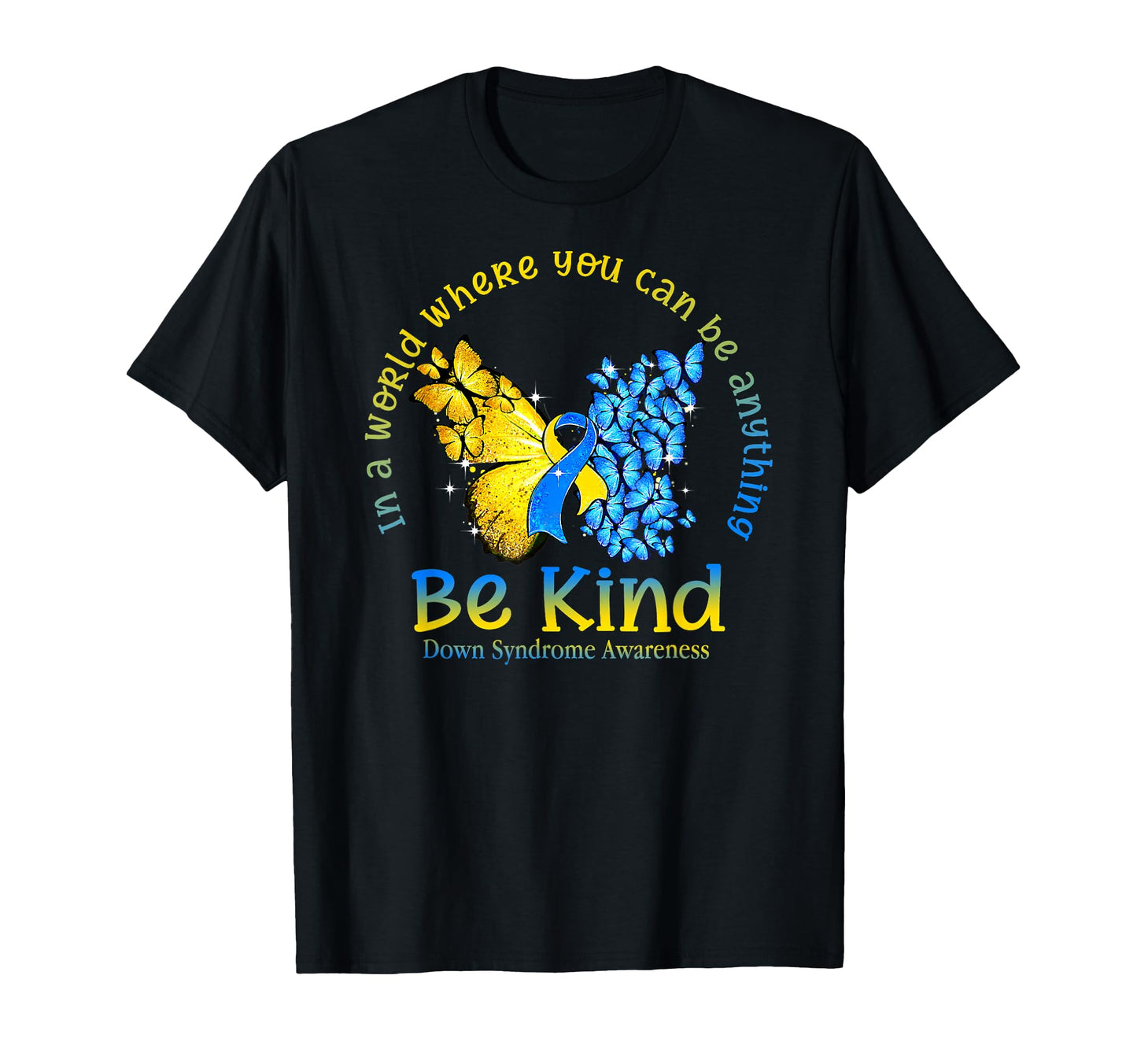 World Where You Can Be Anything Be T-Shirt - Streetwear Style Men Women - T-Shirt, Sweatshirt, Hoodie