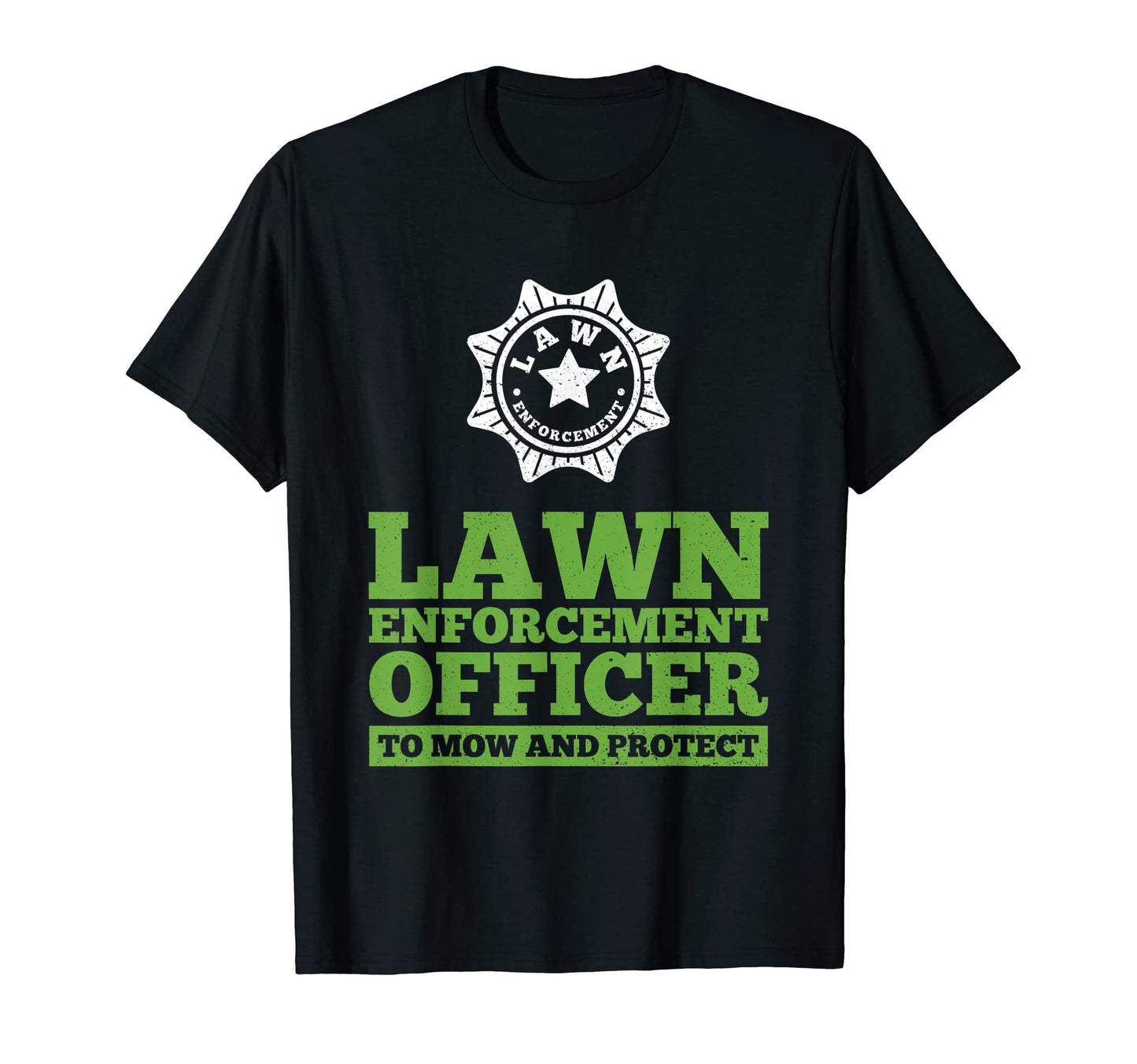Lawn Enforcement Officer Mow And T-Shirt - Custom Art Print for Adults - T-Shirt, Sweatshirt, Hoodie