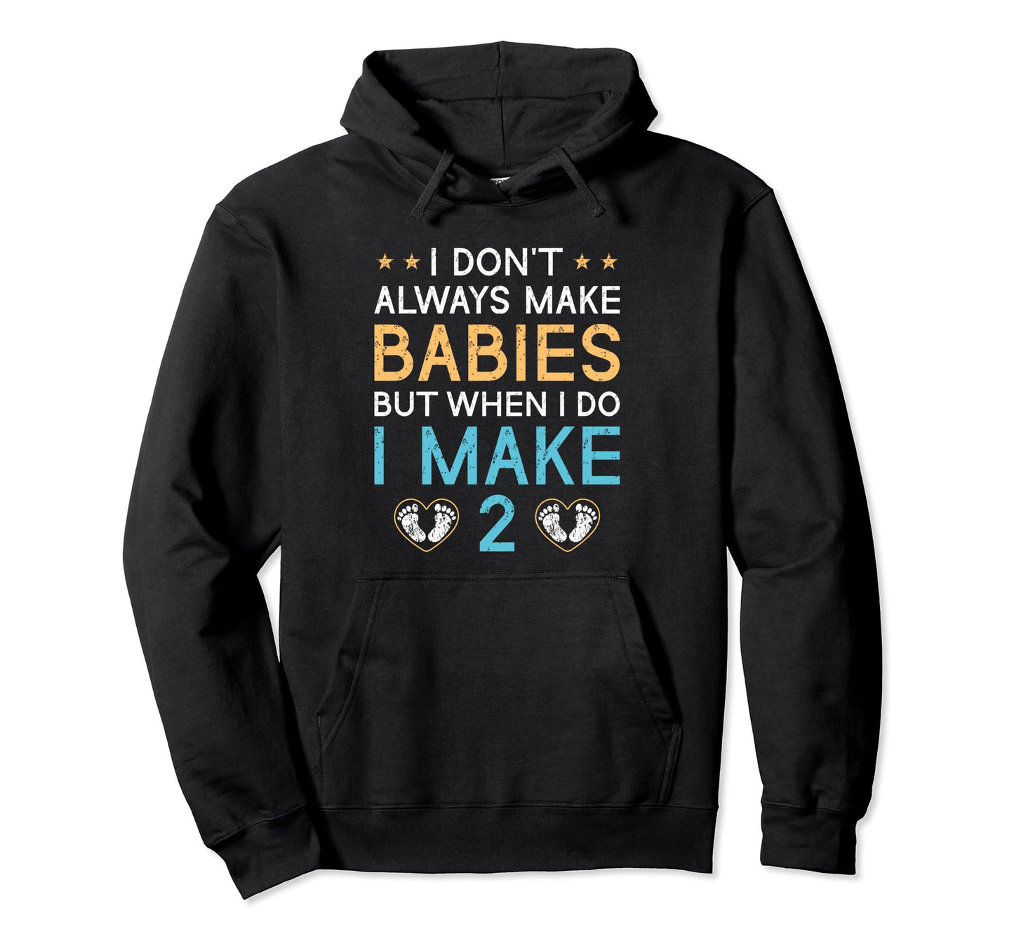 Twin Dad I Dont Always Make Babies Dad Hoodie - Novelty Apparel Men Women - T-Shirt, Sweatshirt, Hoodie