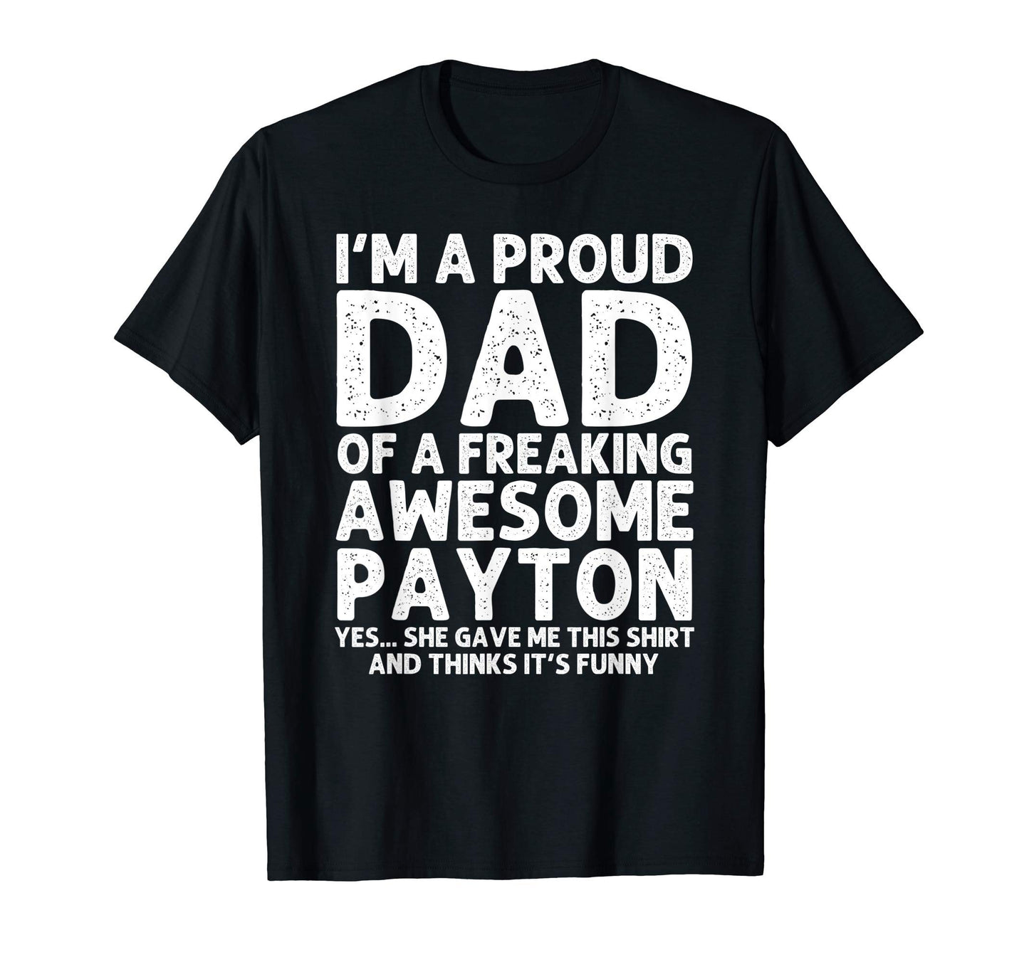 Dad Payton Gift Fathers Day Funny T-Shirt - Unique Graphic Unisex - T-Shirt, Sweatshirt, Hoodie