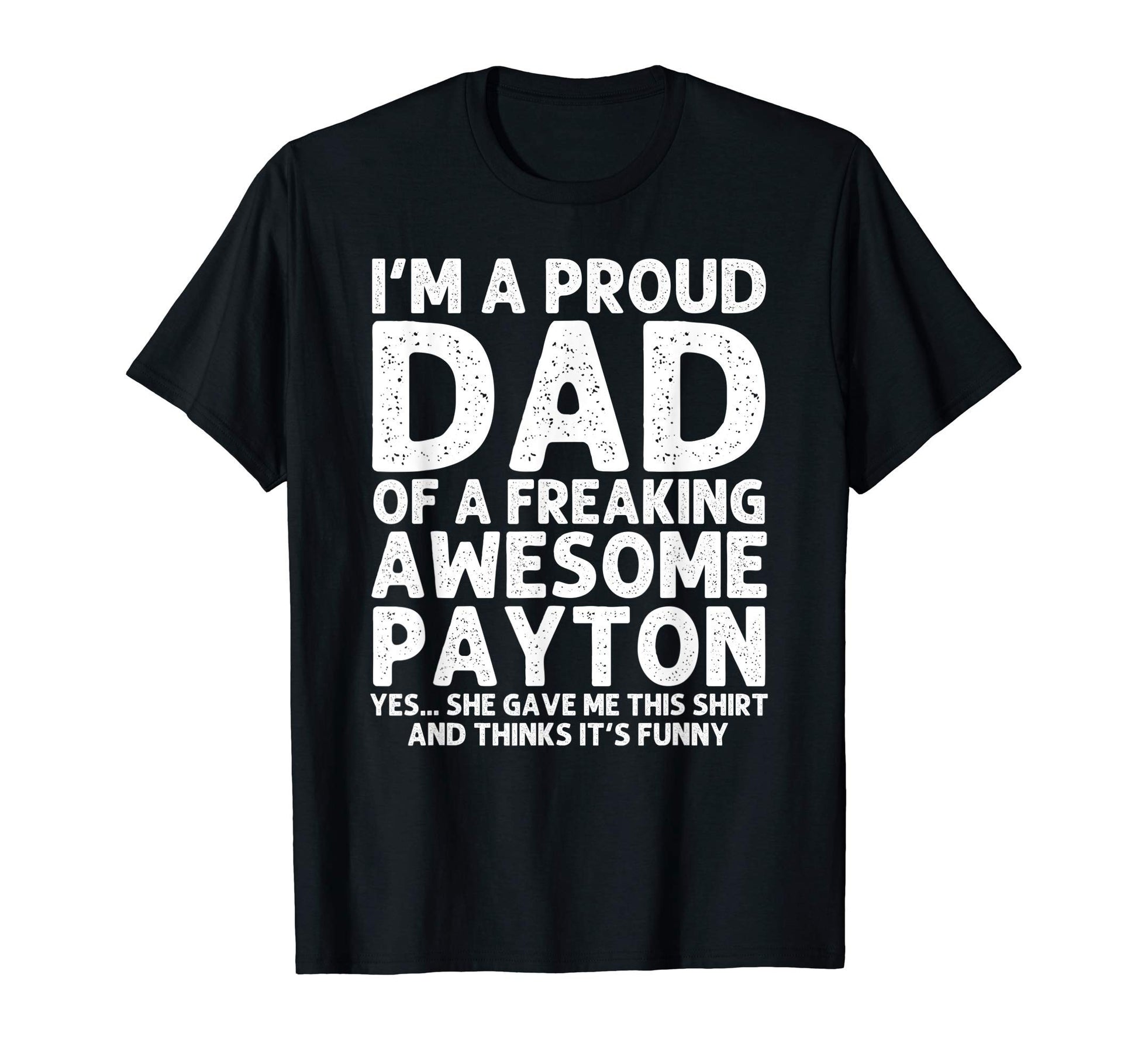 Dad Payton Gift Fathers Day Funny T-Shirt - Unique Graphic Unisex - T-Shirt, Sweatshirt, Hoodie