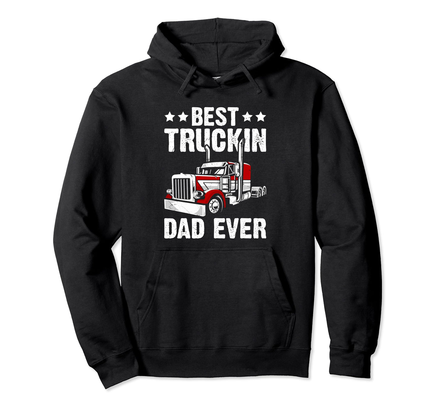 Best Truckin Dad Ever Big Rig Trucker Hoodie - Custom Art Print for Adults - T-Shirt, Sweatshirt, Hoodie