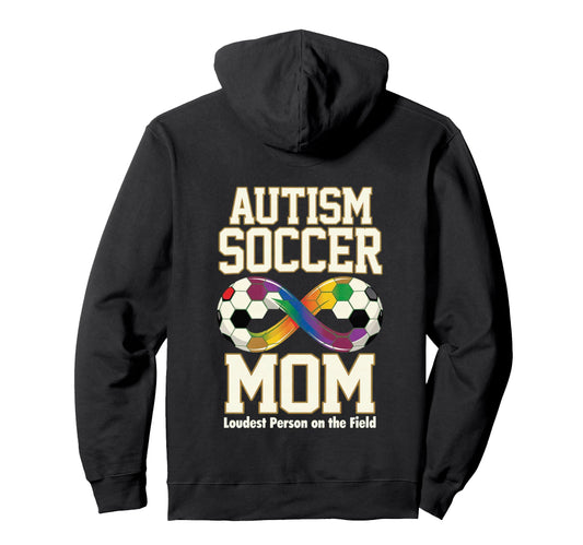 Autism Soccer Mom Loudest Person Hoodie - Casual Everyday Wear Men Women - T-Shirt, Sweatshirt, Hoodie