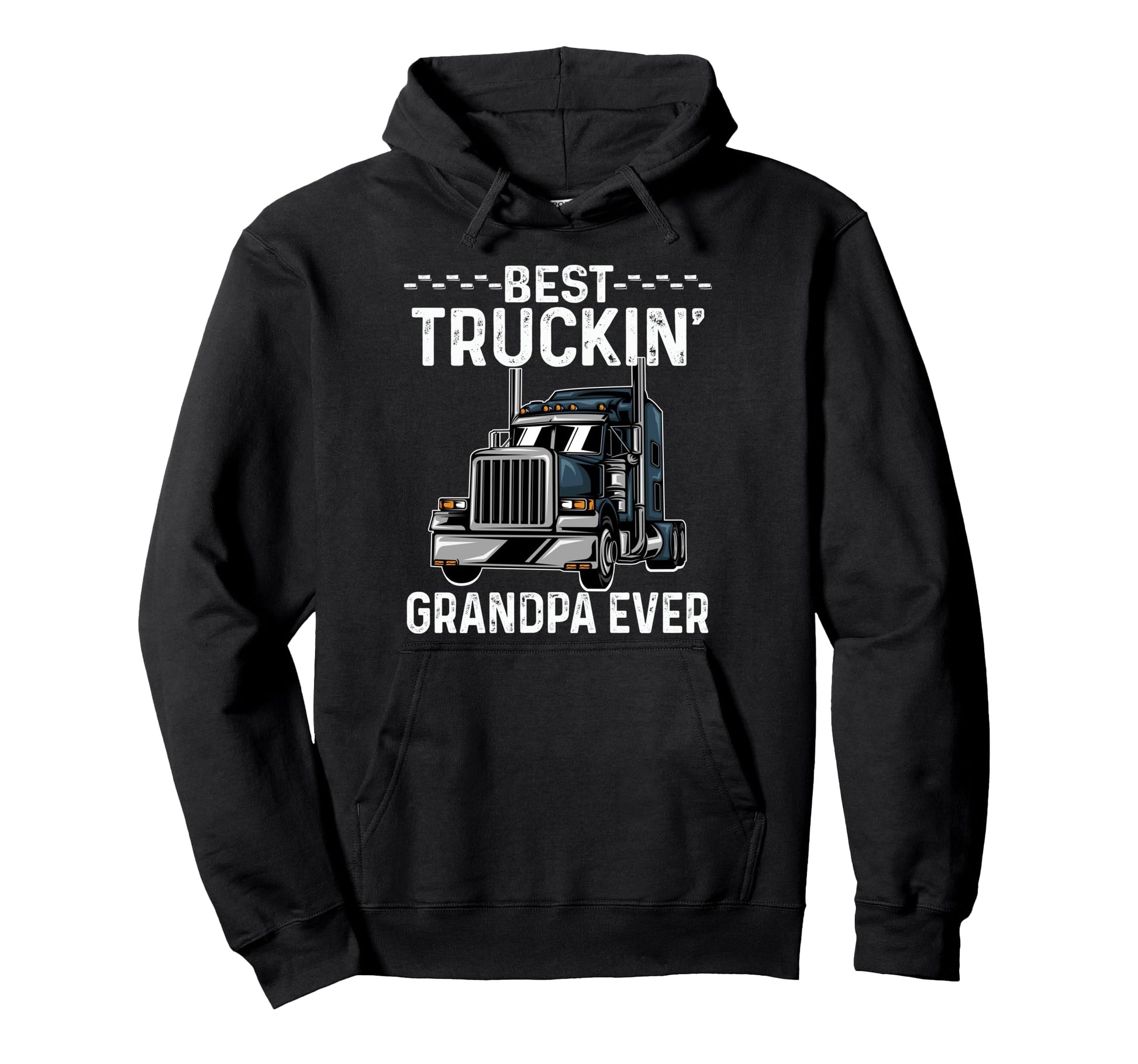 Best Truckin Grandpa Ever Big Rig Trucker Hoodie - Novelty Apparel Unisex - T-Shirt, Sweatshirt, Hoodie
