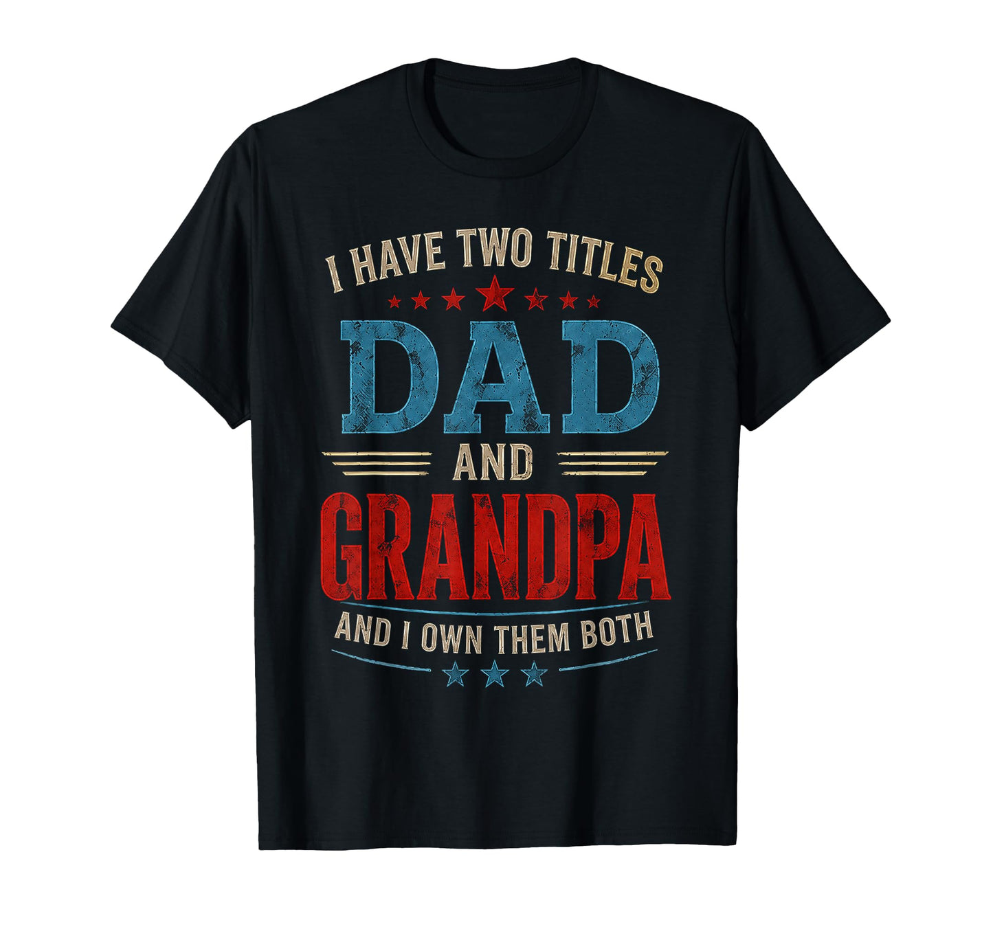 Funny Dad Father Grandpa Birthday Husband T-Shirt - Novelty Apparel Unisex - T-Shirt, Sweatshirt, Hoodie