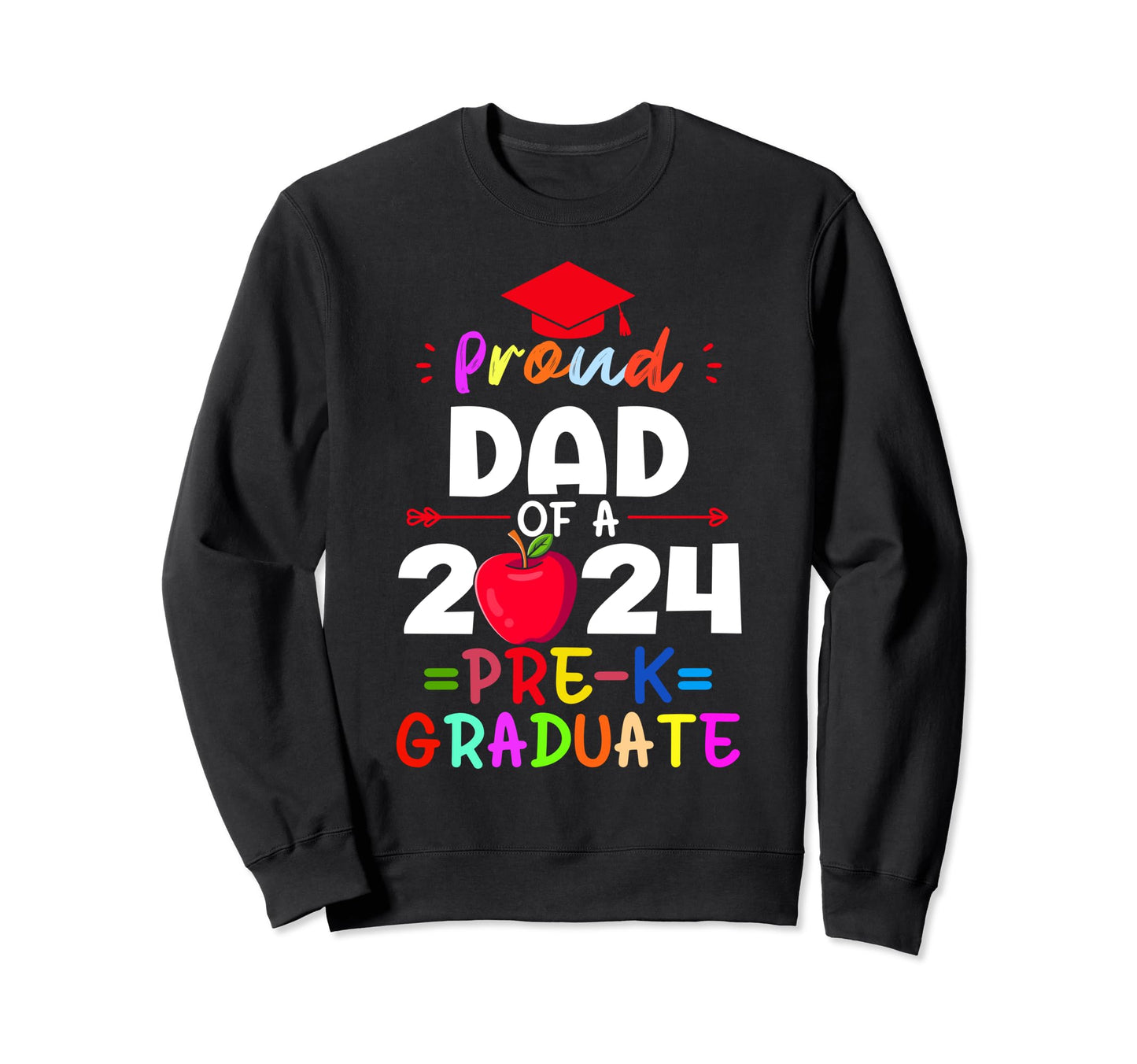 Proud Dad 2024 Pre K Graduate Sweatshirt - Custom Art Print for Adults - T-Shirt, Sweatshirt, Hoodie