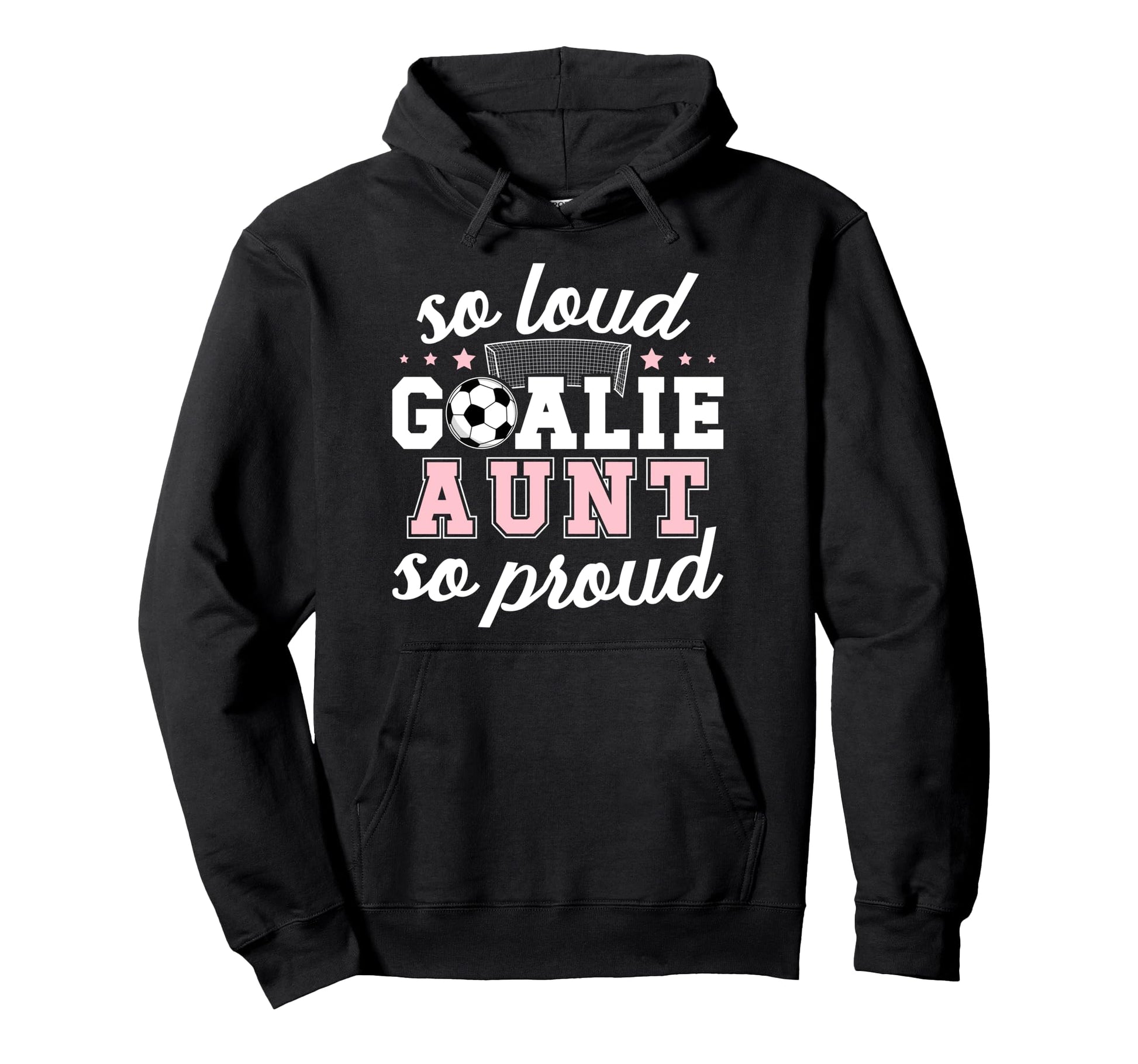 Soccer Goalie Aunt So Loud Soccer Hoodie - Aesthetic Graphic Men Women - T-Shirt, Sweatshirt, Hoodie