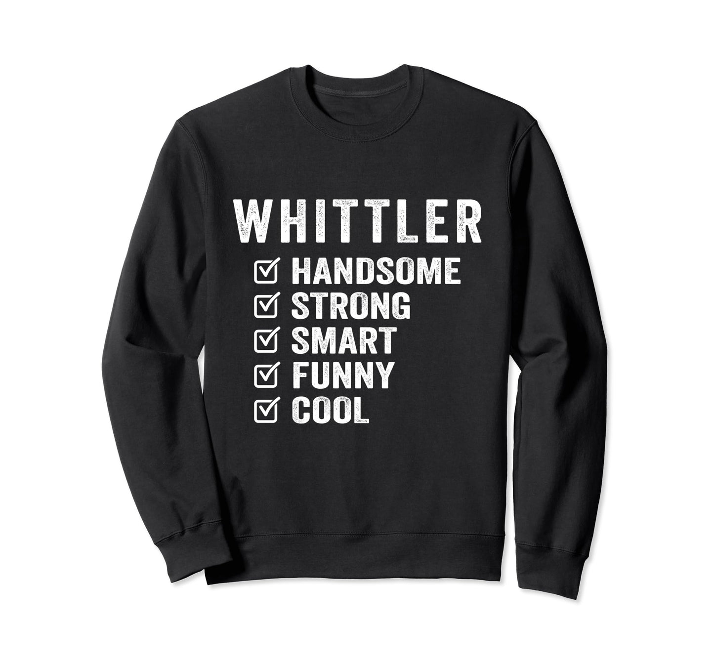 Whittler Handsome Strong Smart Funny Sweatshirt - Minimalist Print Unisex - T-Shirt, Sweatshirt, Hoodie