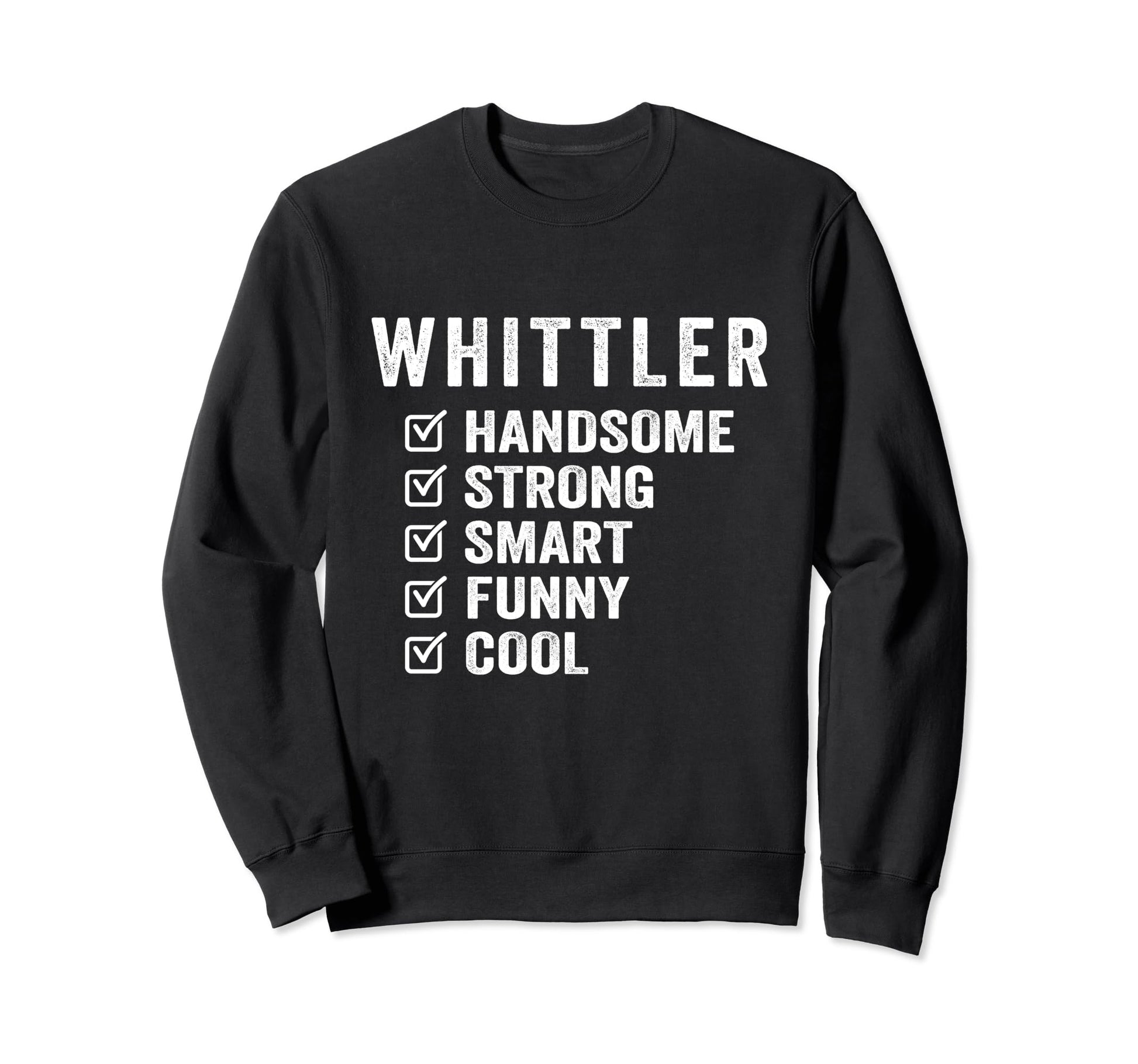 Whittler Handsome Strong Smart Funny Sweatshirt - Minimalist Print Unisex - T-Shirt, Sweatshirt, Hoodie