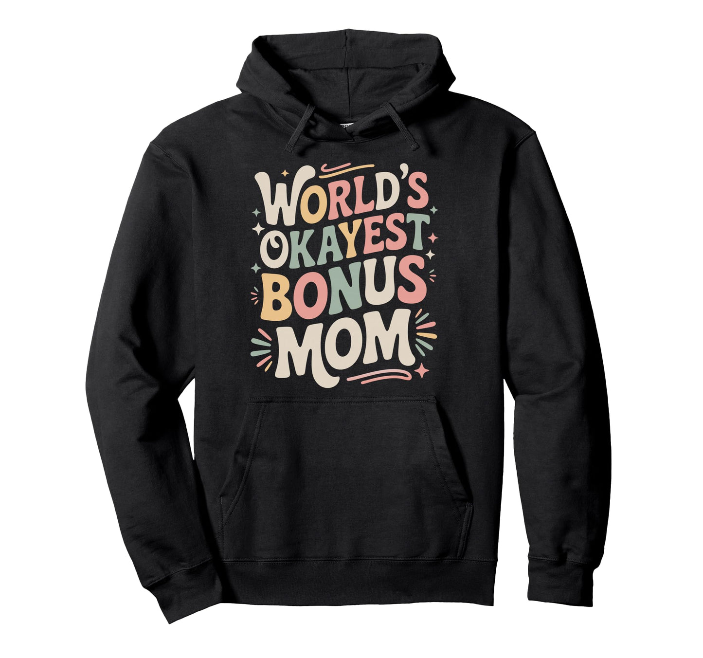 Stepmom Bonus Mom Step Parent Stepmother Hoodie - Unique Graphic Unisex - T-Shirt, Sweatshirt, Hoodie