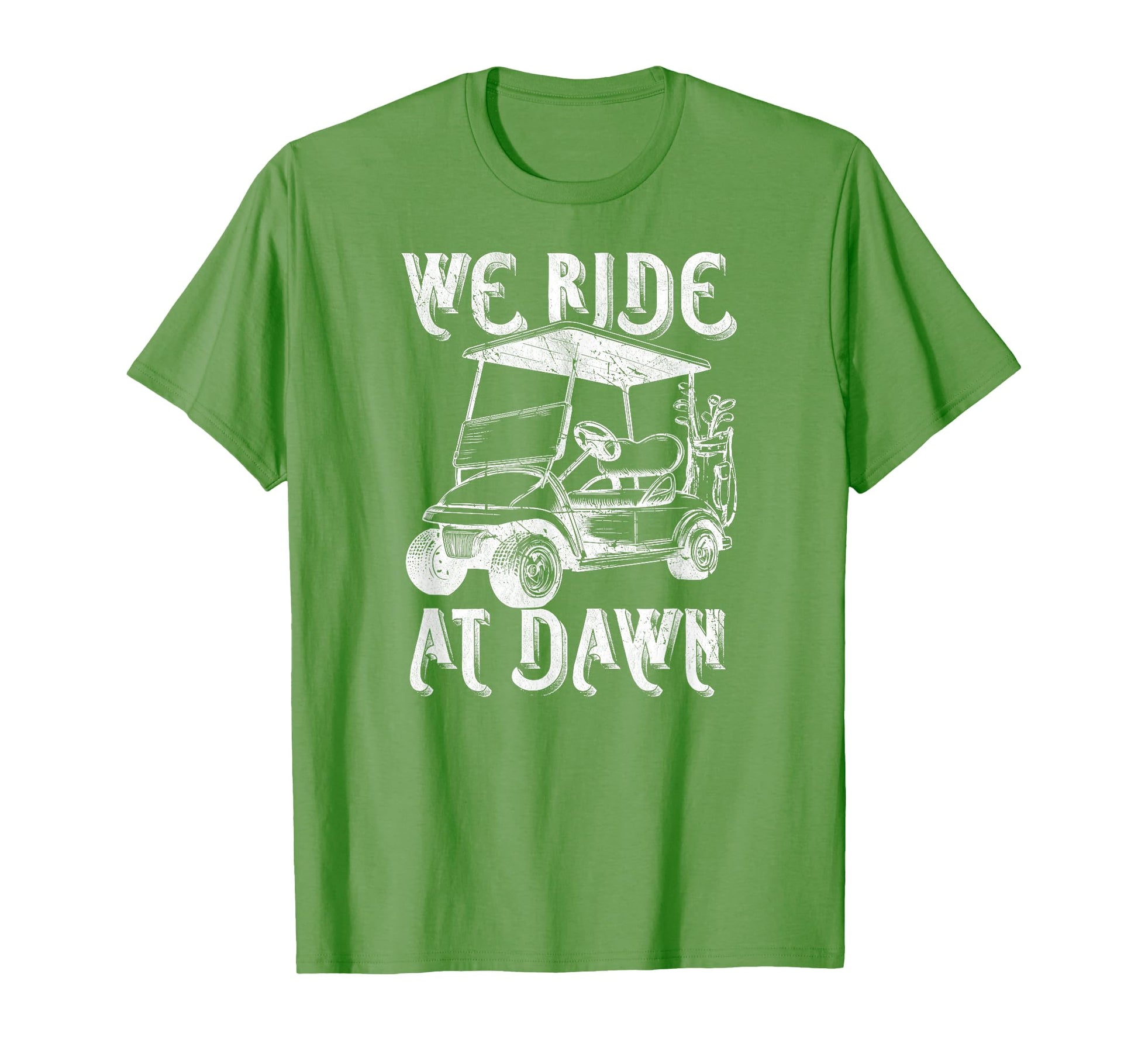 We Ride Dawn Funny Golf Golfing Dad T-Shirt - Streetwear Style for Adults - T-Shirt, Sweatshirt, Hoodie