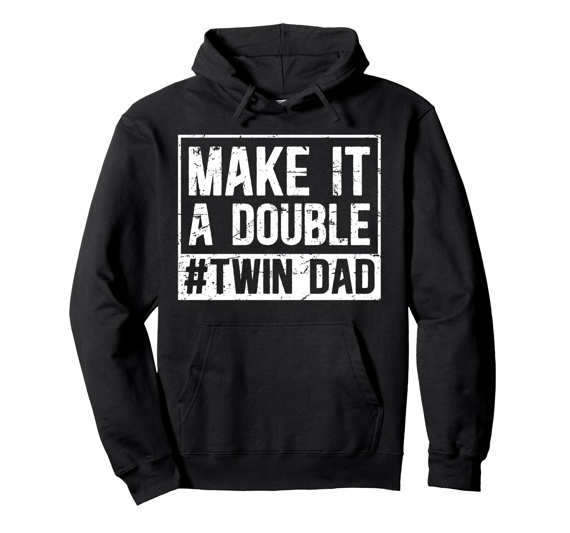 Make It Double Twin Dad Twins Twin Father Hoodie - Novelty Apparel Unisex - T-Shirt, Sweatshirt, Hoodie