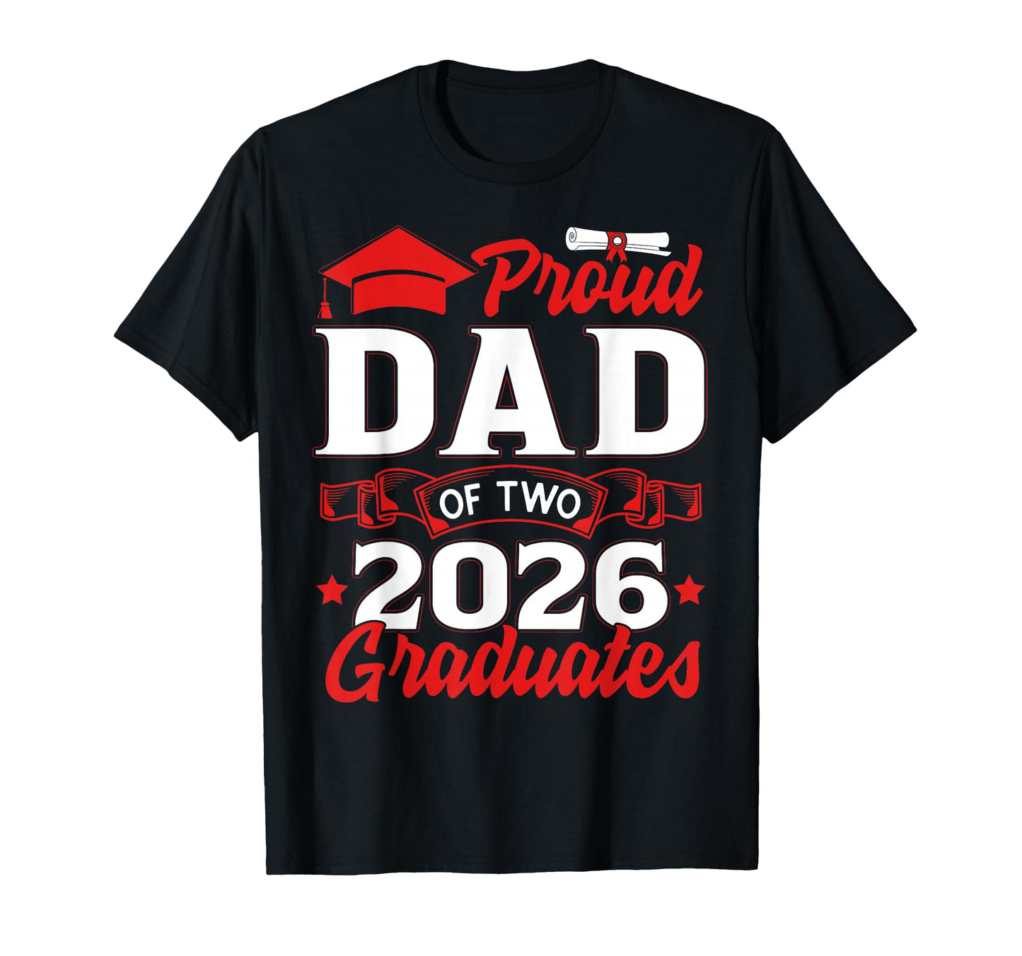 Proud Dad Two Class 2026 Graduates T-Shirt - Fun Novelty Design Men Women - T-Shirt, Sweatshirt, Hoodie