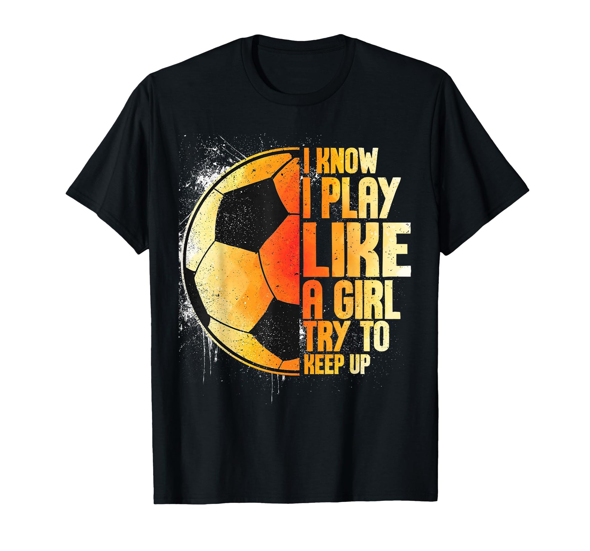 I Know I Play Like Try To Keep Up Funny T-Shirt - Custom Art Print Unisex - T-Shirt, Sweatshirt, Hoodie