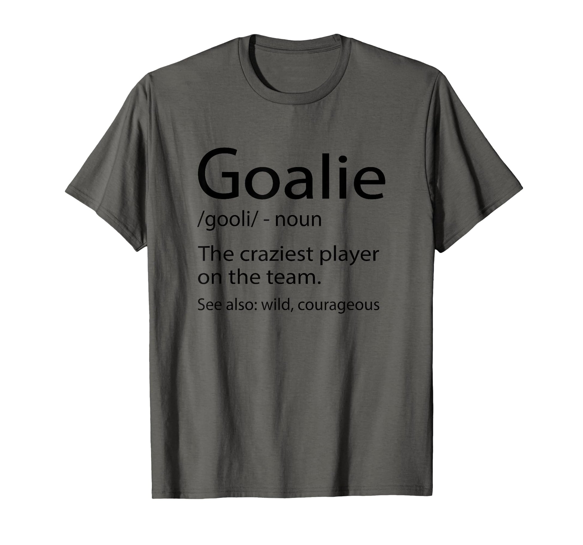 Funny Soccer Goalie T-Shirt - Novelty Apparel for Adults - T-Shirt, Sweatshirt, Hoodie