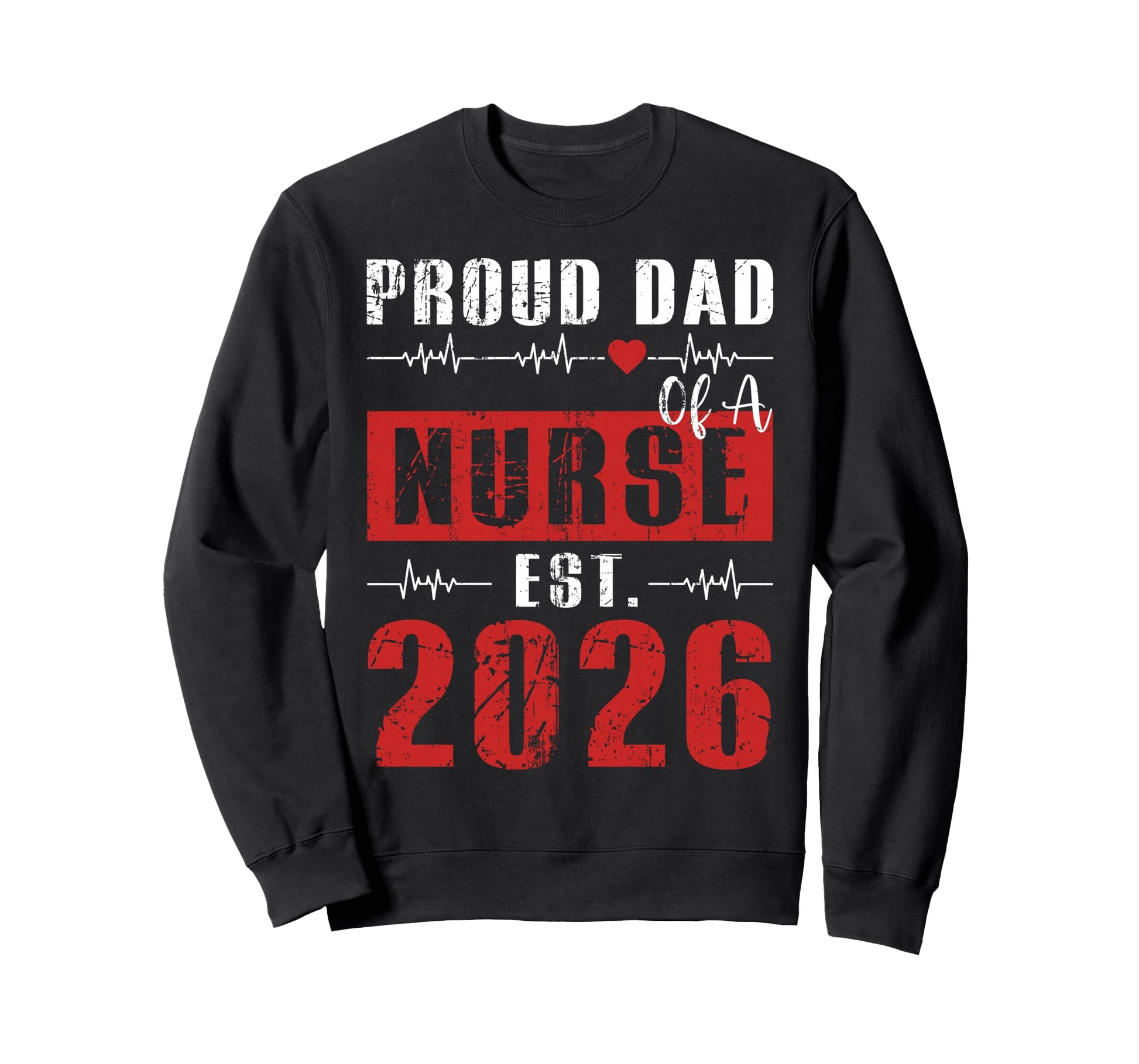 Proud Dad Nurse Est 2026 New Graduate Sweatshirt - Graphic Print Men Women - T-Shirt, Sweatshirt, Hoodie