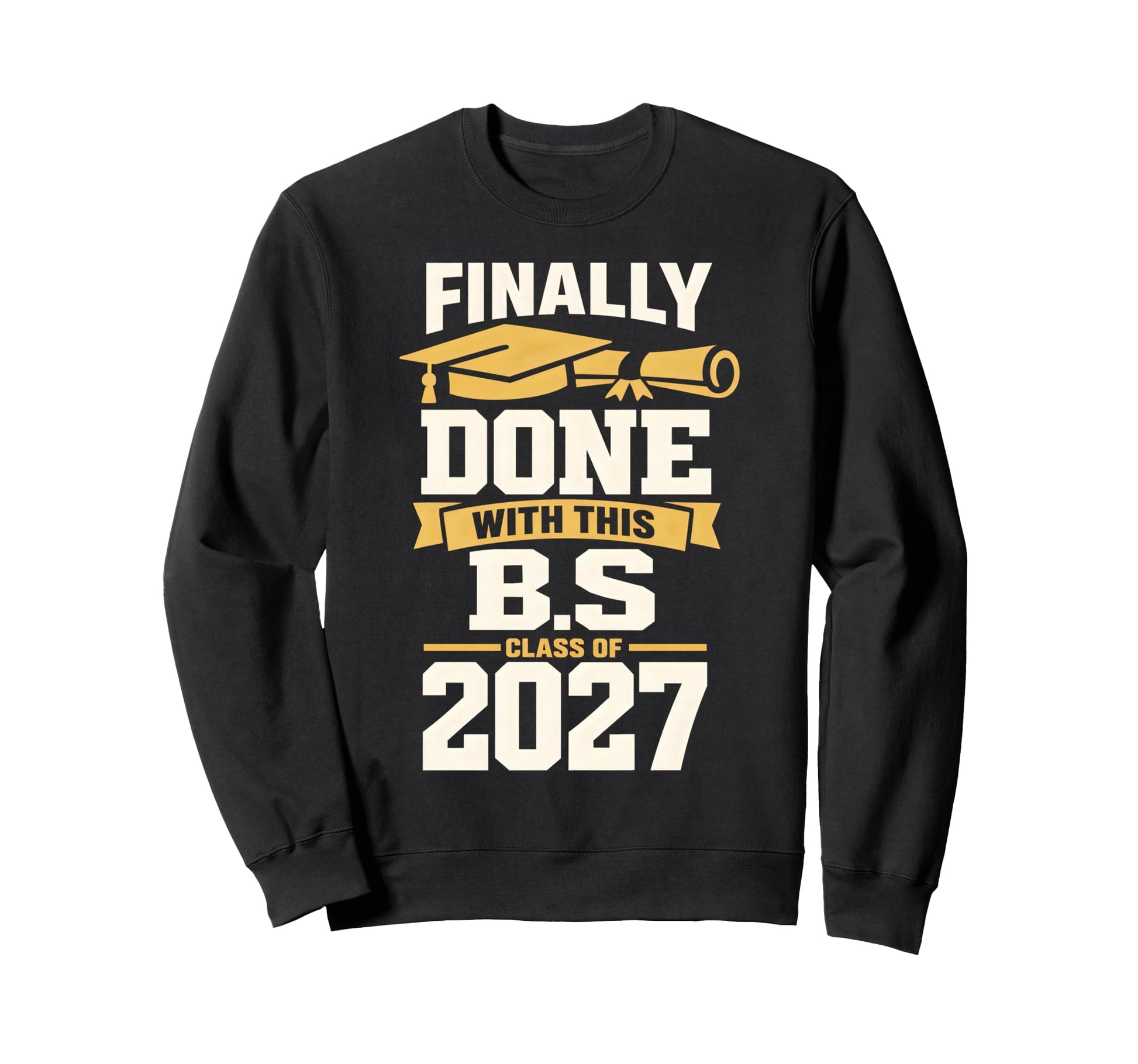 Finally Done This B S Sweatshirt - Fun Novelty Design for Adults - T-Shirt, Sweatshirt, Hoodie