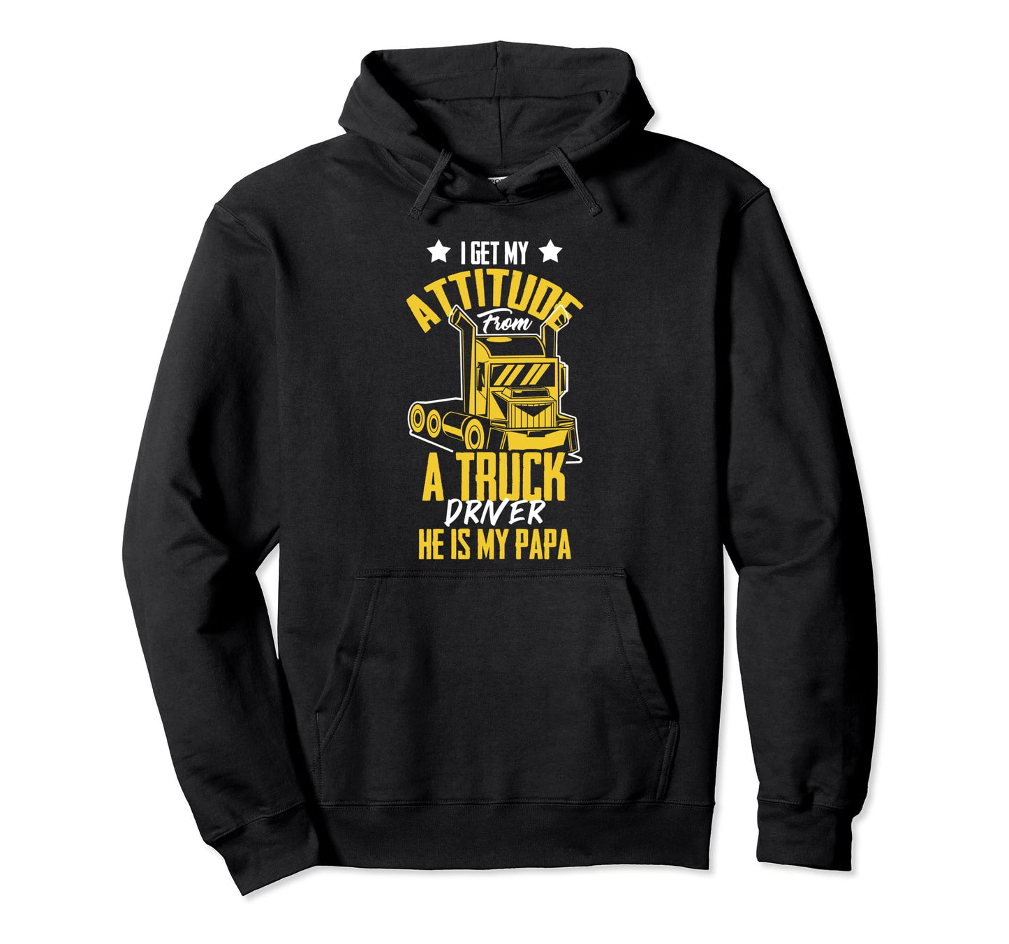 I Get Attitude From Truck Driver Papa Hoodie - Graphic Print for Adults - T-Shirt, Sweatshirt, Hoodie