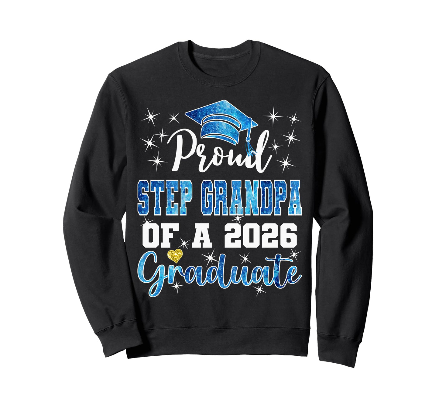 Super Proud Step Grandpa 2026 Graduate Sweatshirt - Trendy Graphic Unisex - T-Shirt, Sweatshirt, Hoodie