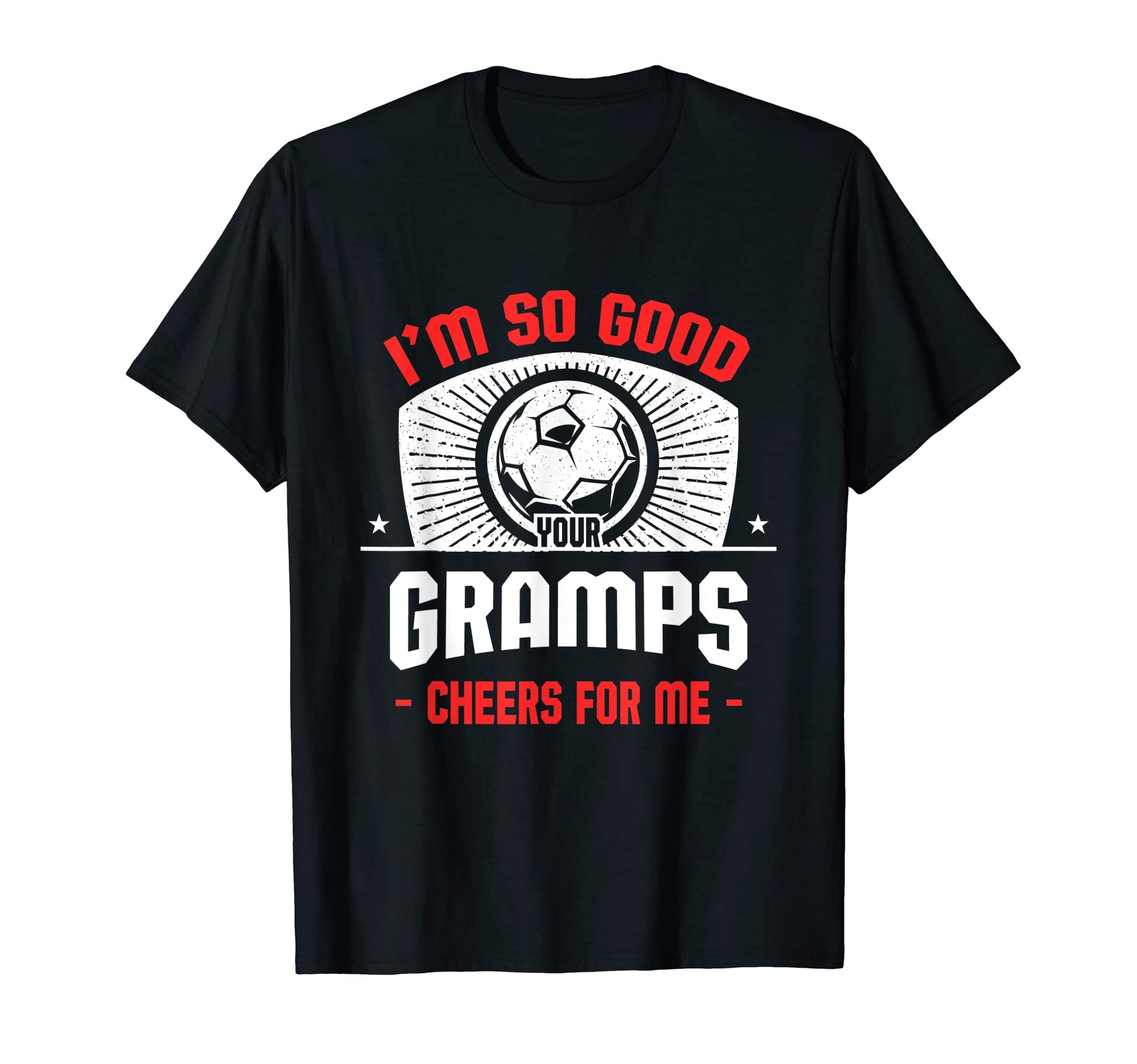 Im Good Your Gramps Cheers Me Funny T-Shirt - Unique Graphic for Adults - T-Shirt, Sweatshirt, Hoodie