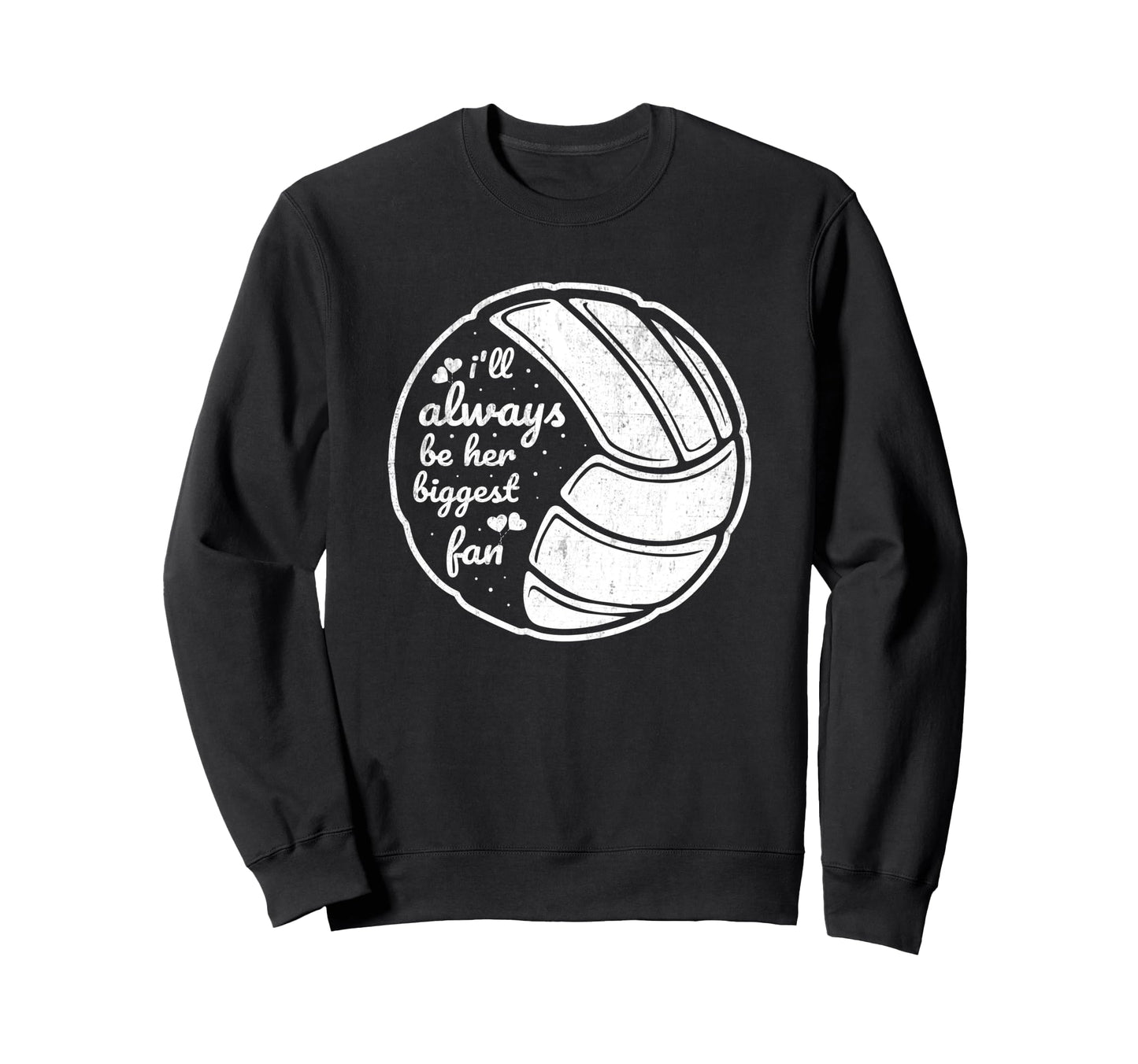 Volleyball Ill Always Her Biggest Sweatshirt - Streetwear Style for Adults - T-Shirt, Sweatshirt, Hoodie