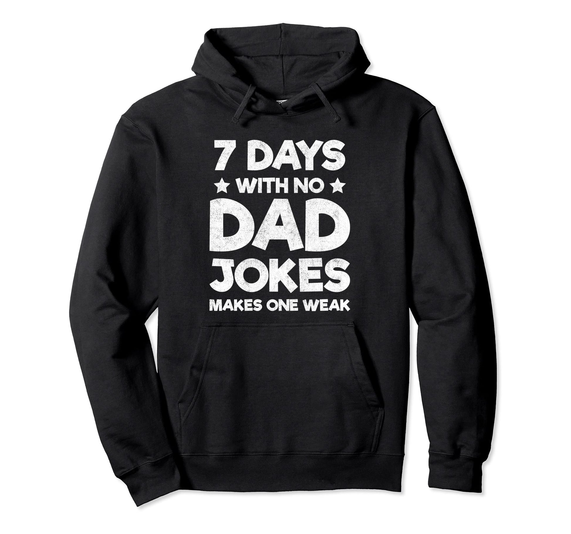 Funny Dad Joke Puns 7 Days No Dad Jokes Hoodie - Unique Graphic Unisex - T-Shirt, Sweatshirt, Hoodie