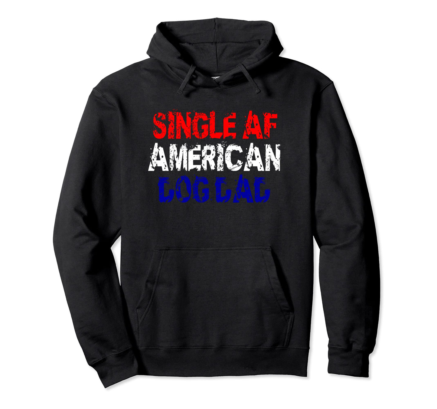 Single Af American Dog Dad Funny Hoodie - Fun Novelty Design for Adults - T-Shirt, Sweatshirt, Hoodie