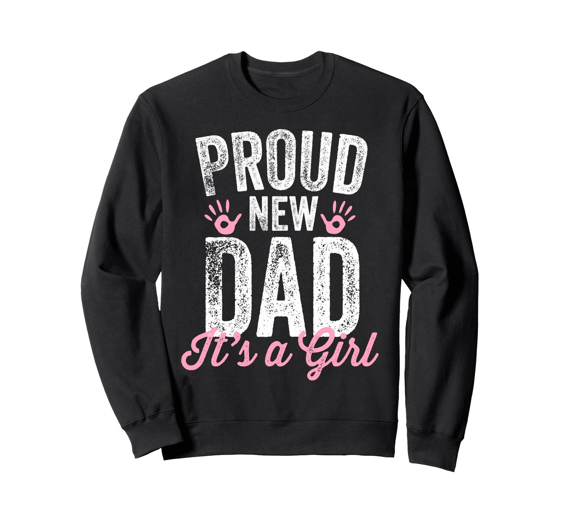 Proud New Dad Its Gifts Father To Be Sweatshirt - Graphic Print for Adults - T-Shirt, Sweatshirt, Hoodie