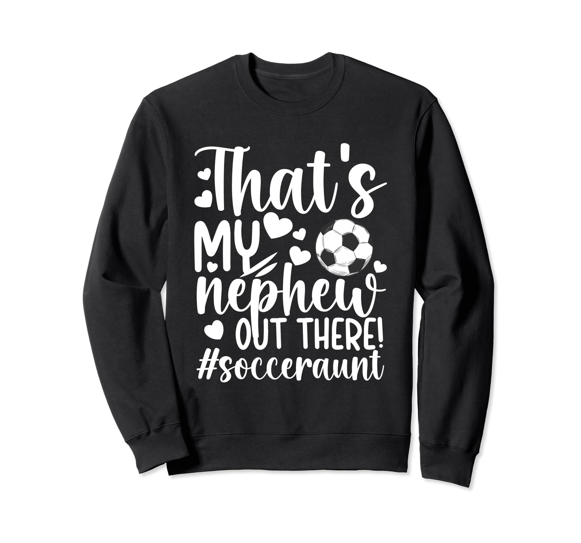 Thats My Nephew Soccer Aunt Soccer Sweatshirt - Minimalist Print Men Women - T-Shirt, Sweatshirt, Hoodie