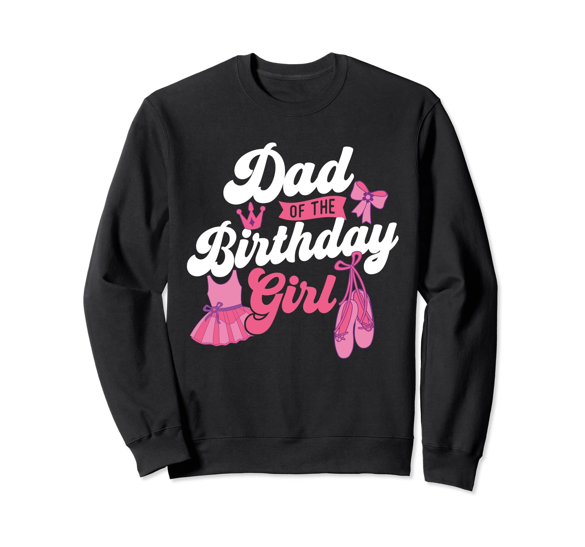 Dad Birthday Ballet Dancer Dancing Sweatshirt - Minimalist Print Unisex - T-Shirt, Sweatshirt, Hoodie