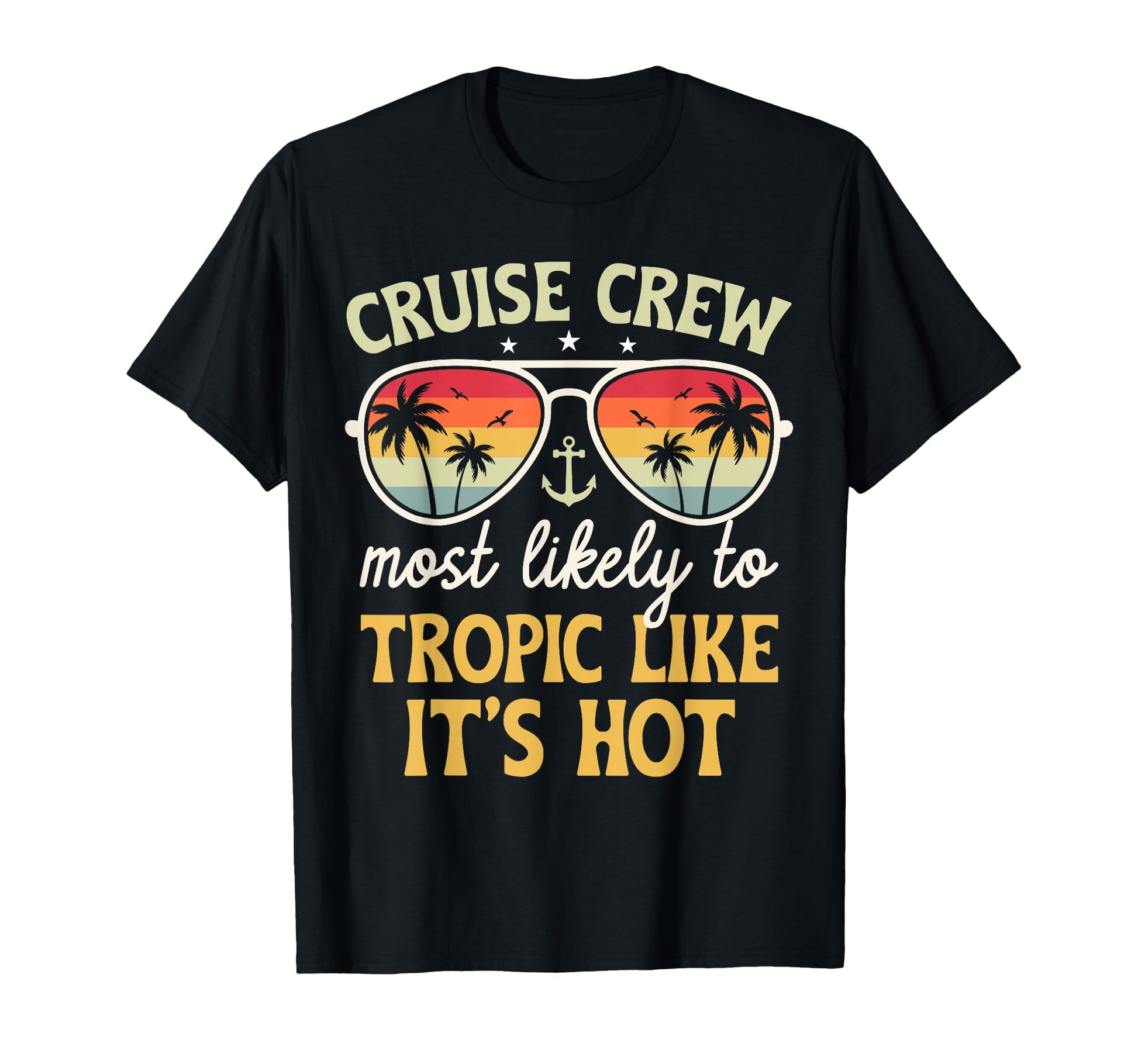 Most Likely Tropic Like Its Hot T-Shirt - Casual Everyday Wear Unisex - T-Shirt, Sweatshirt, Hoodie