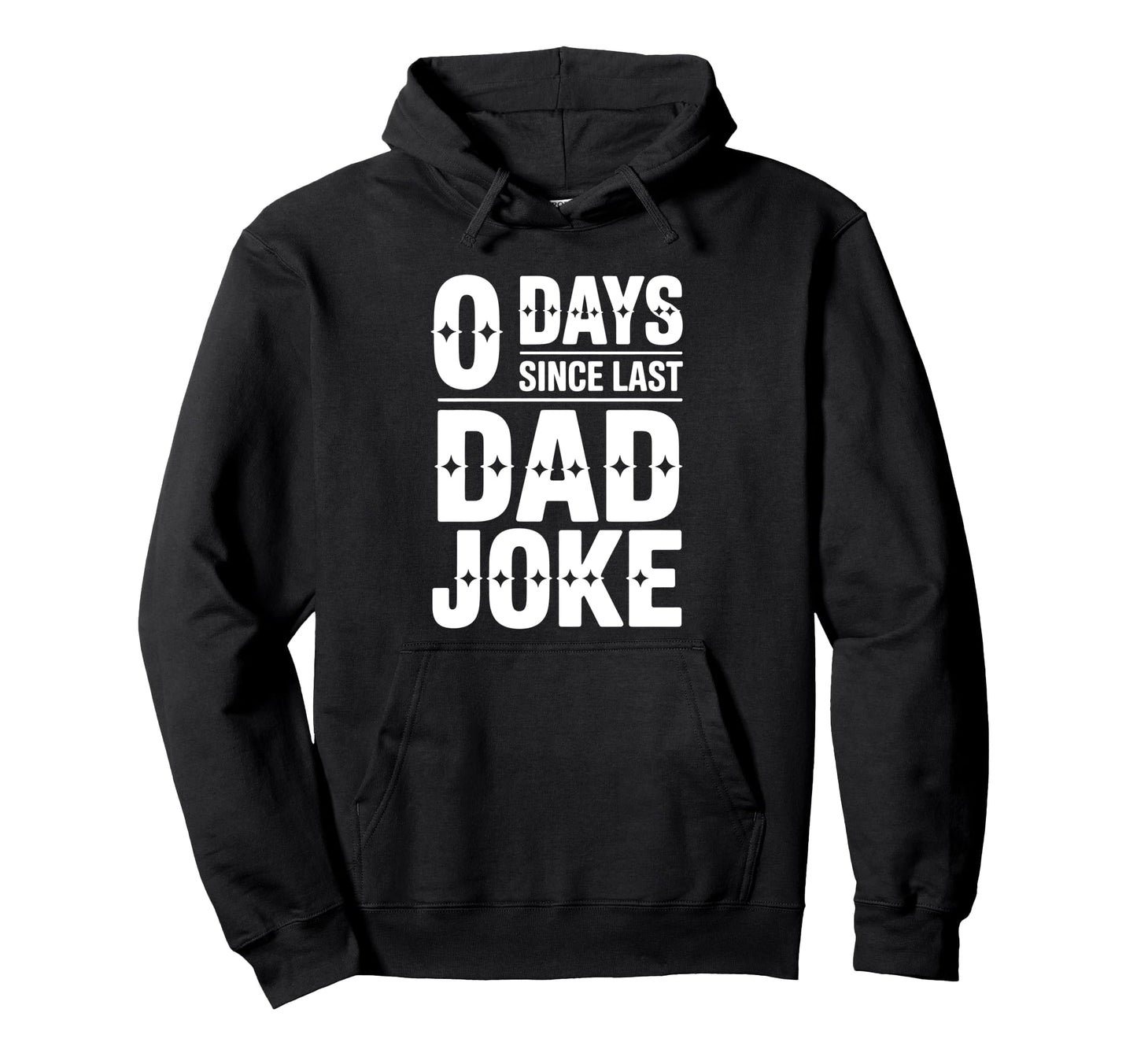0 Days Since Last Dad Joke Funny Hoodie - Novelty Apparel for Adults - T-Shirt, Sweatshirt, Hoodie