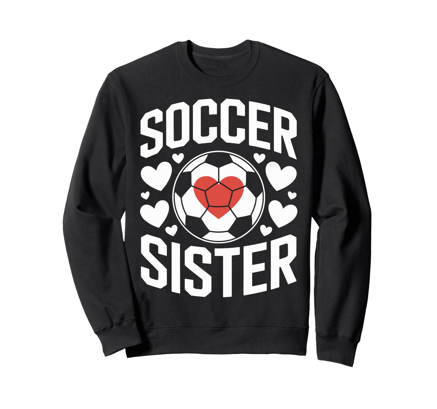 Soccer Sister Proud Soccer Sibling Sweatshirt - Unique Graphic Unisex - T-Shirt, Sweatshirt, Hoodie