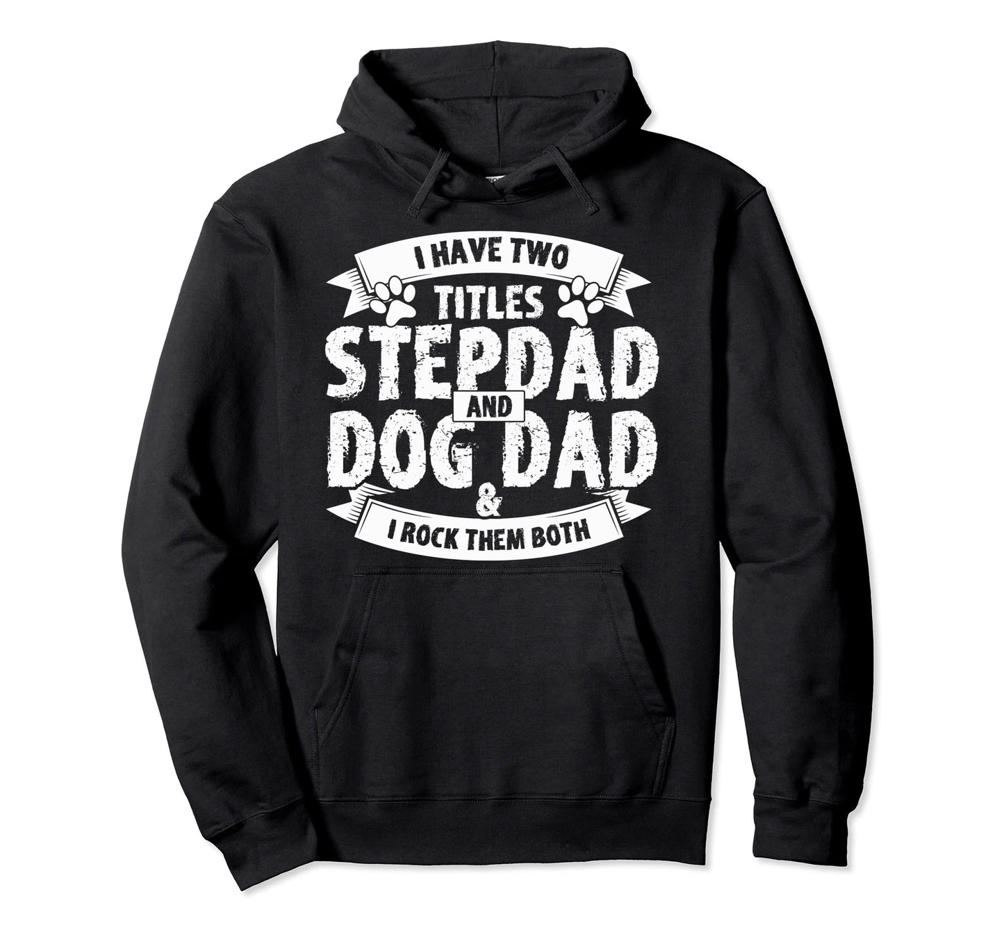 Funny Stepdad And Dog Dad Two Hoodie - Casual Everyday Wear for Adults - T-Shirt, Sweatshirt, Hoodie