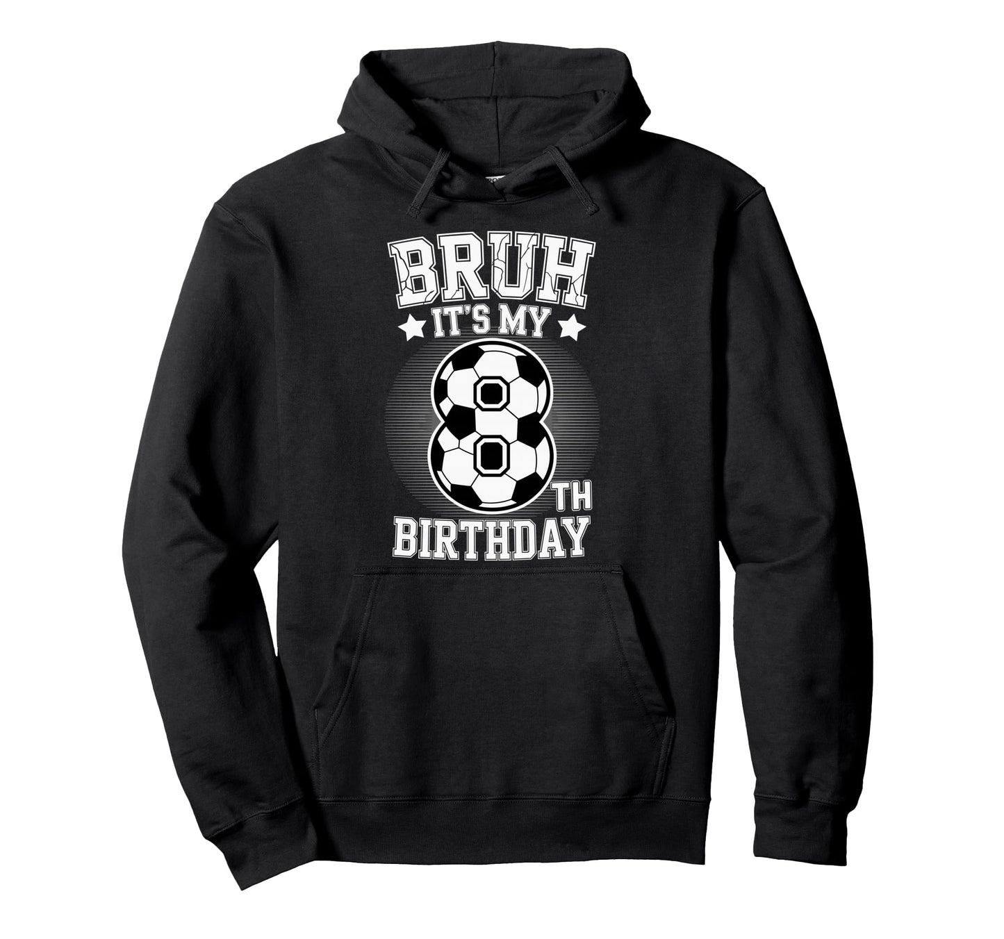 Bruh Its My 8Th Birthday Bday Soccer Hoodie - Minimalist Print for Adults - T-Shirt, Sweatshirt, Hoodie