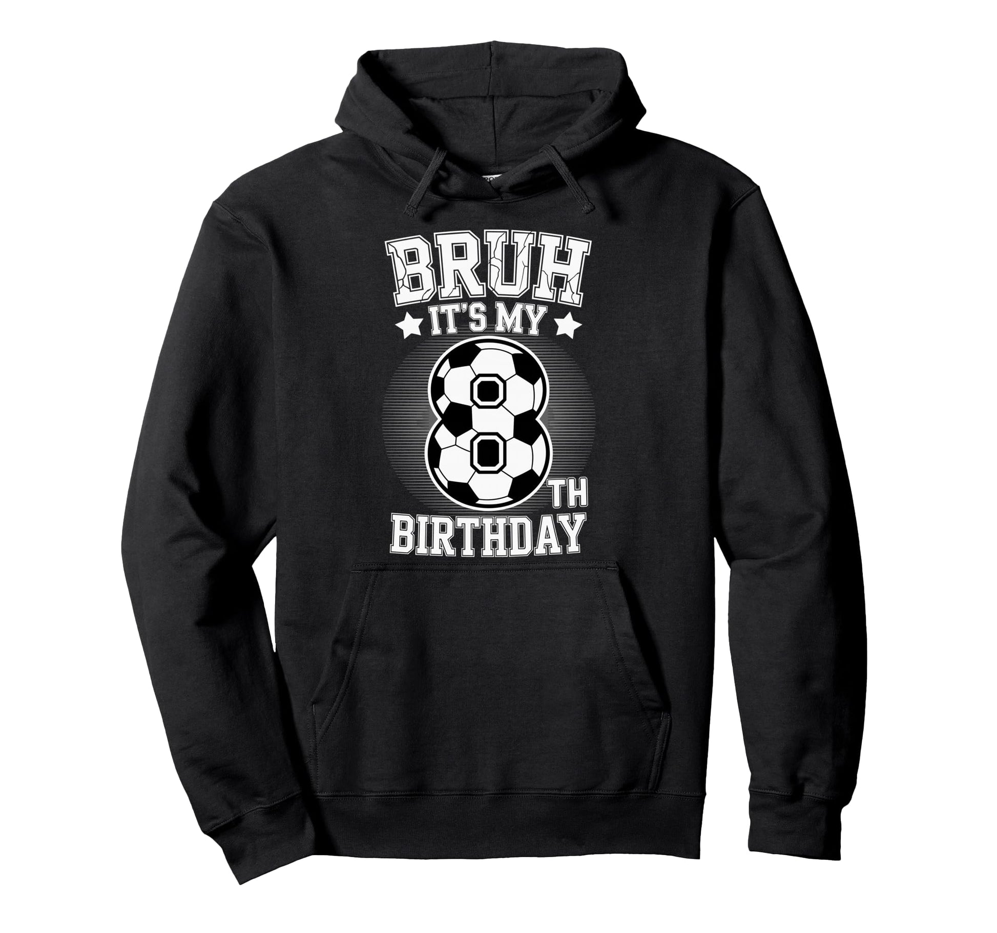 Bruh Its My 8Th Birthday Bday Soccer Hoodie - Minimalist Print for Adults - T-Shirt, Sweatshirt, Hoodie