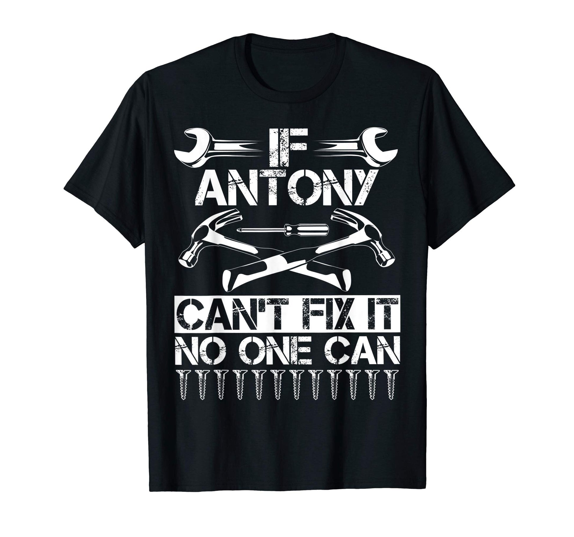 Antony Fix It Funny Birthday T-Shirt - Novelty Apparel for Adults - T-Shirt, Sweatshirt, Hoodie