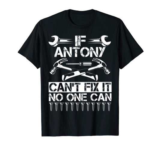 Antony Fix It Funny Birthday T-Shirt - Novelty Apparel for Adults - T-Shirt, Sweatshirt, Hoodie