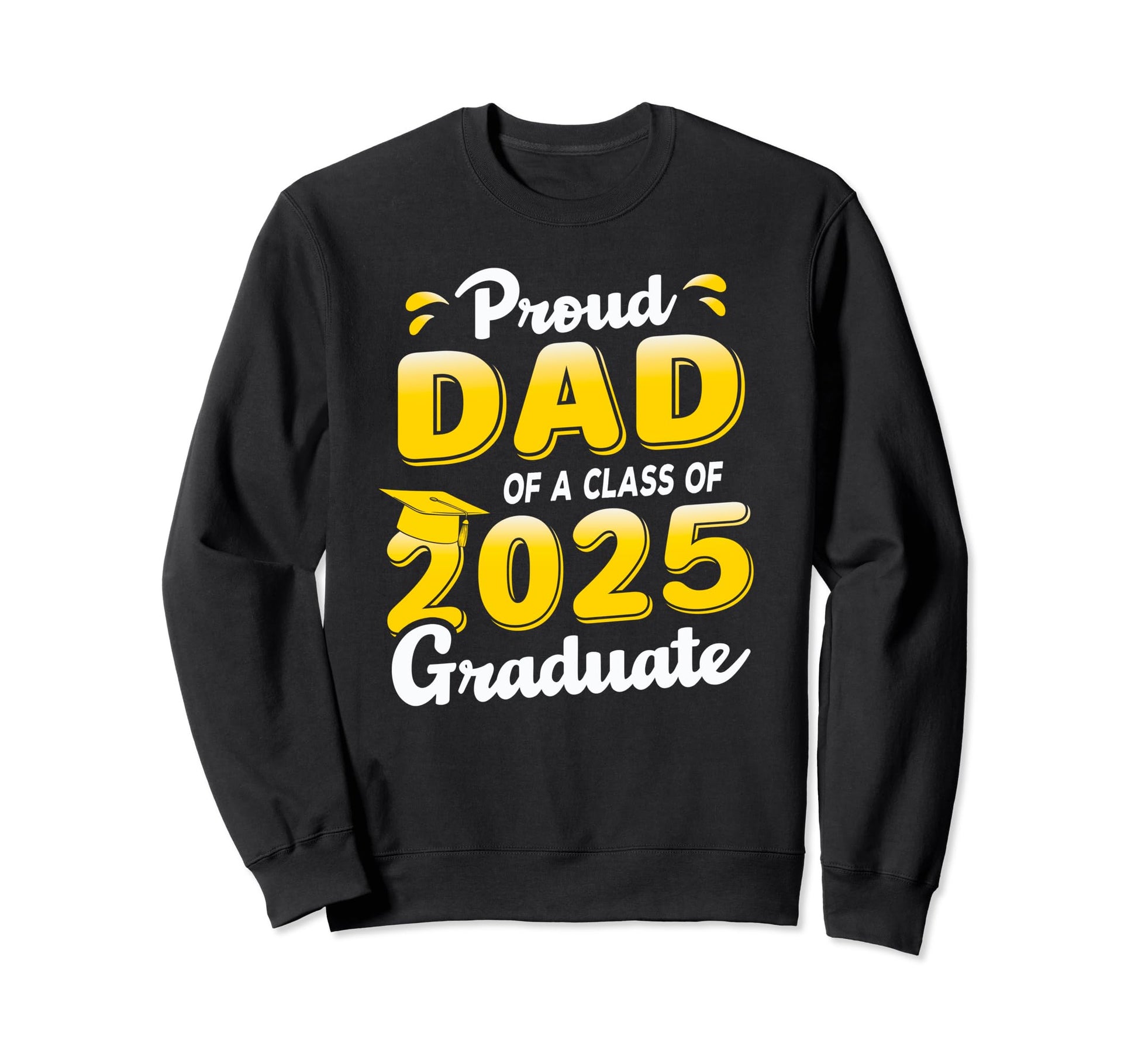 Proud Dad Class 2025 Graduate Sweatshirt - Minimalist Print Men Women - T-Shirt, Sweatshirt, Hoodie