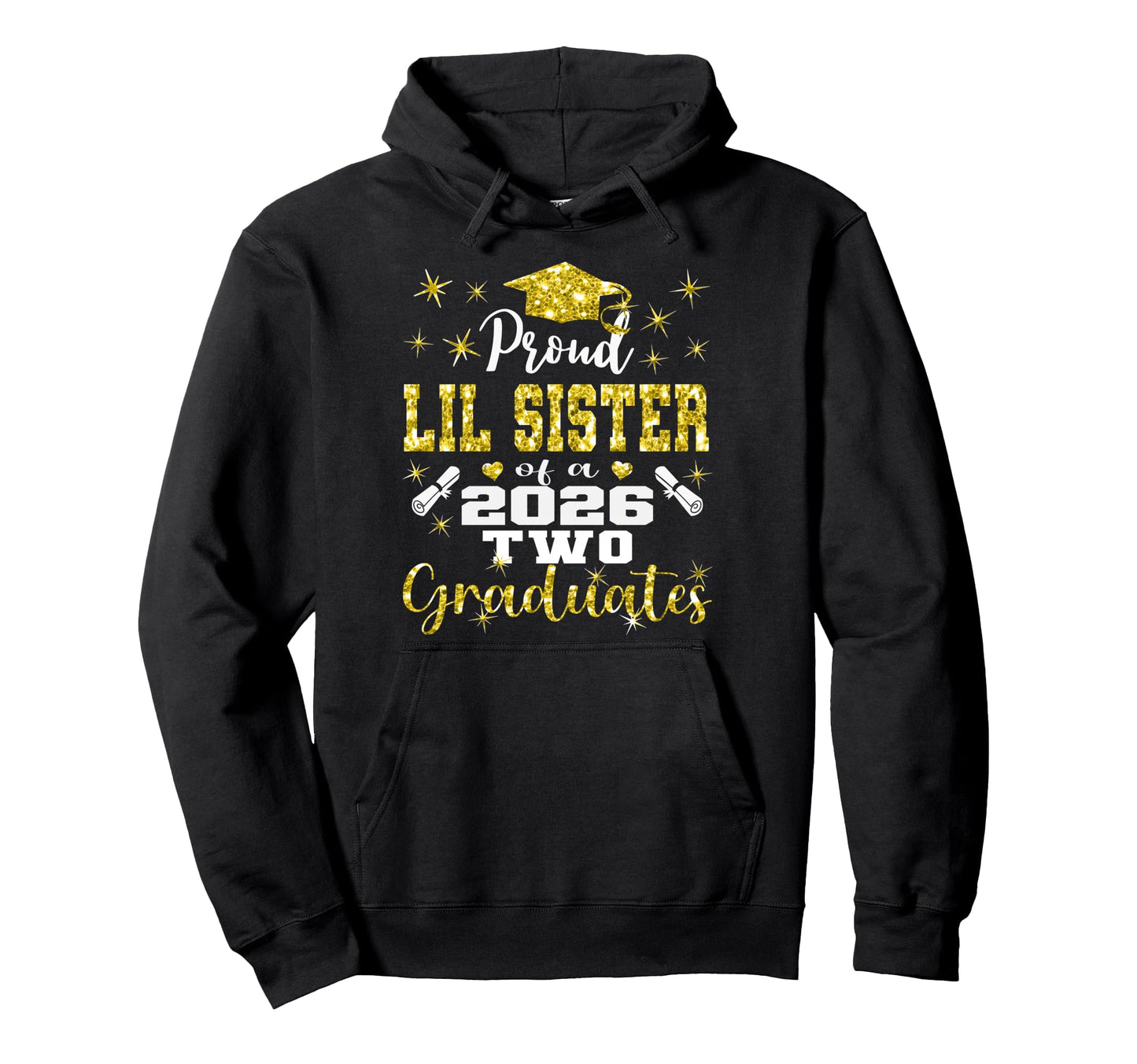 Proud Lil Sister Two 2026 Graduates Hoodie - Aesthetic Graphic for Adults - T-Shirt, Sweatshirt, Hoodie