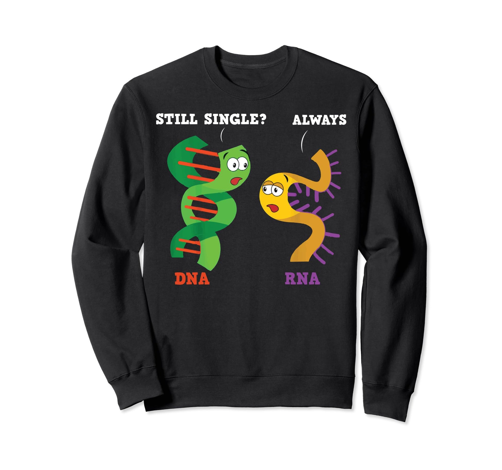 Funny Still Single Always Sweatshirt - Casual Everyday Wear Men Women - T-Shirt, Sweatshirt, Hoodie