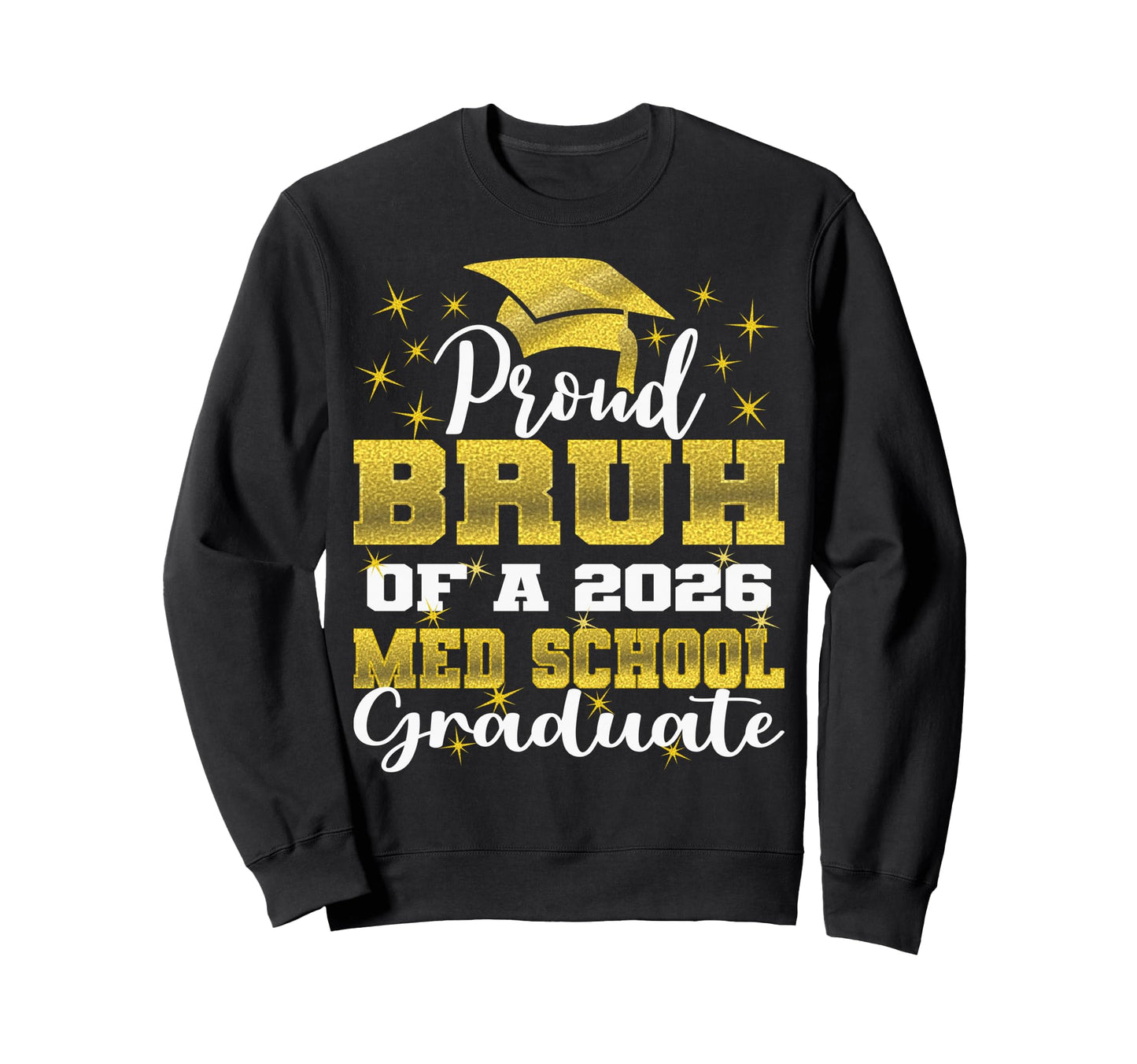 Proud Bruh 2026 Class Med School Sweatshirt - Streetwear Style Men Women - T-Shirt, Sweatshirt, Hoodie