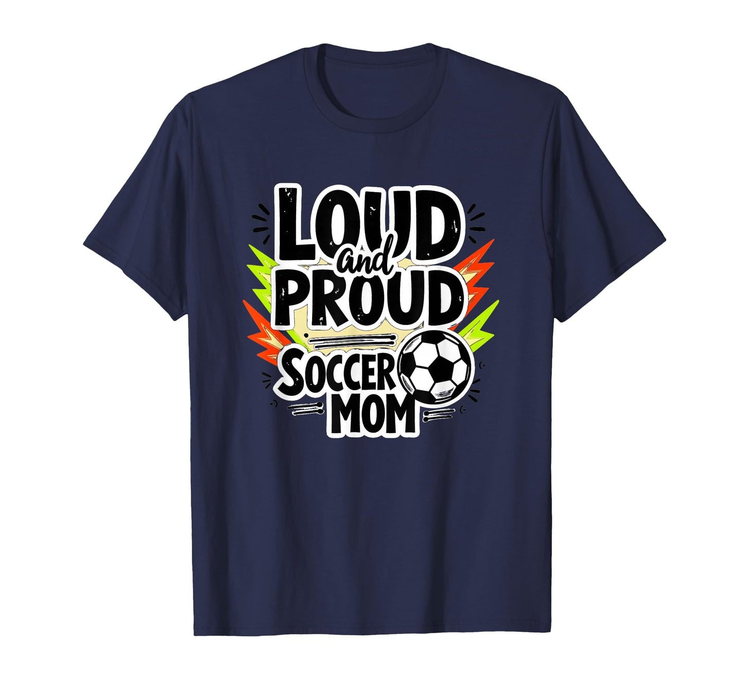 Loud And Proud Soccer Mom Navy Blue Sweatshirt - Streetwear Style Men Women - T-Shirt, Sweatshirt, Hoodie