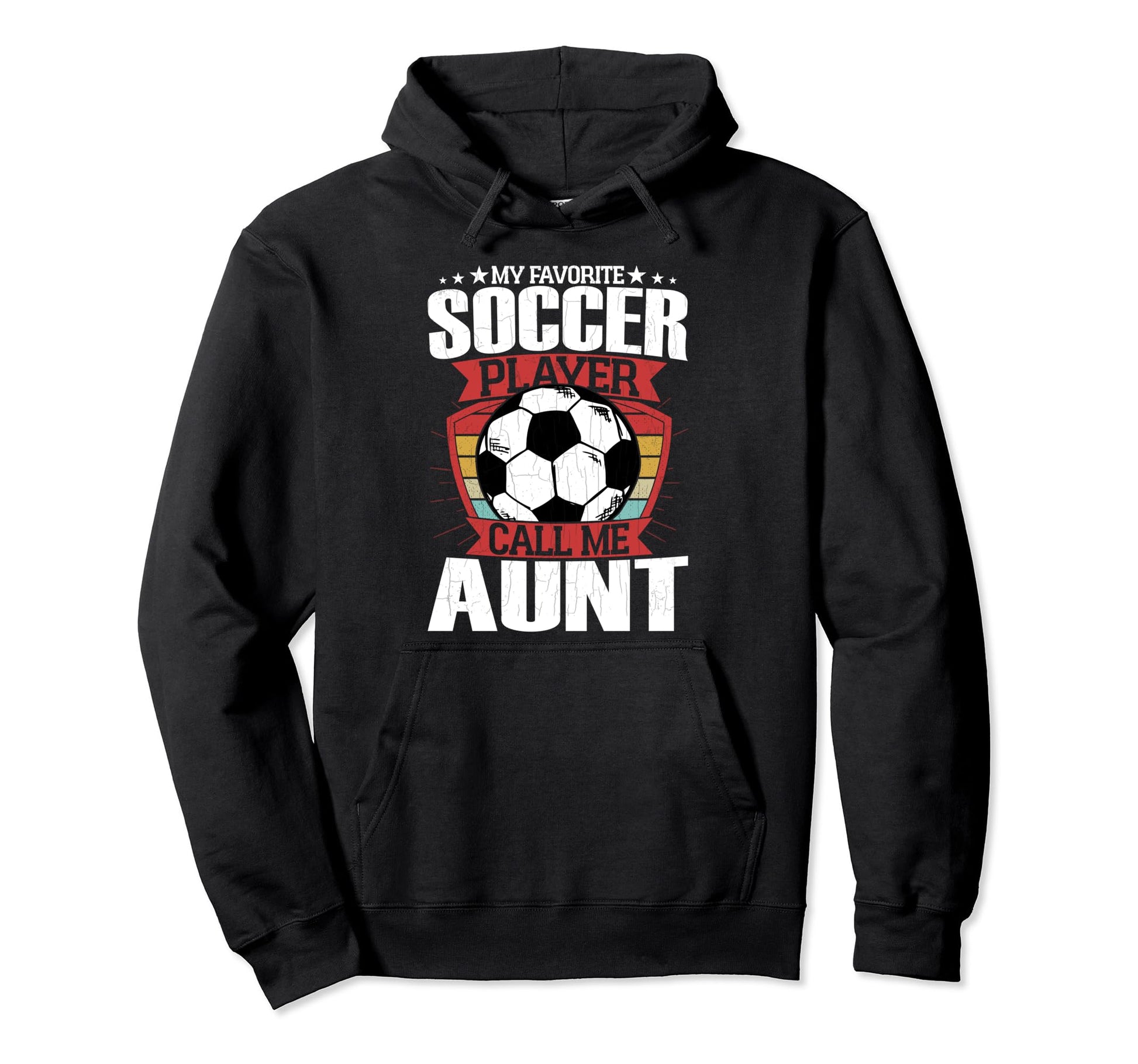 Soccer Player Calls Me Aunt Funny Sports Hoodie - Trendy Graphic Men Women - T-Shirt, Sweatshirt, Hoodie