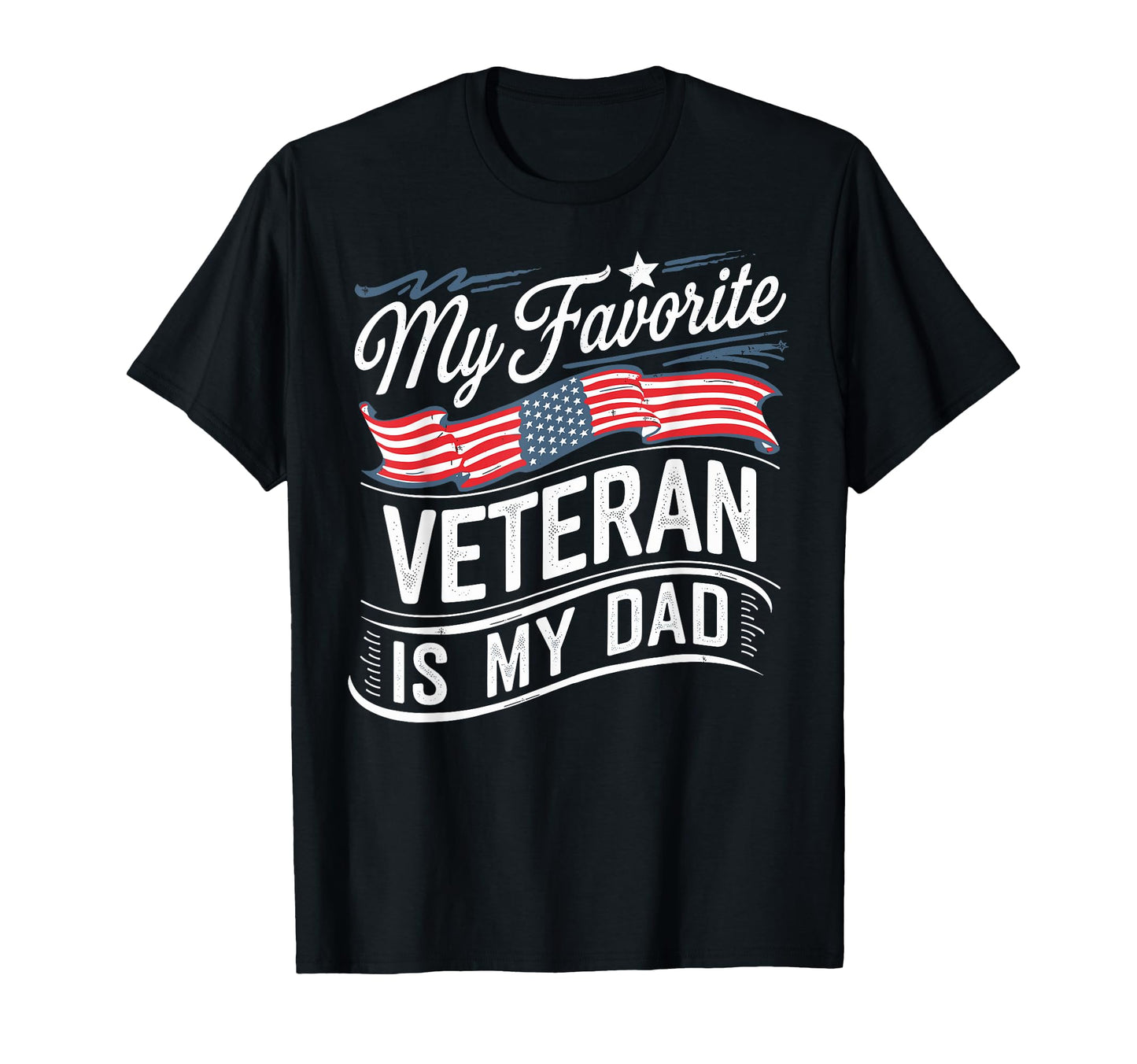 My Favorite Veteran Is My Dad Us Flag T-Shirt - Trendy Graphic Men Women - T-Shirt, Sweatshirt, Hoodie