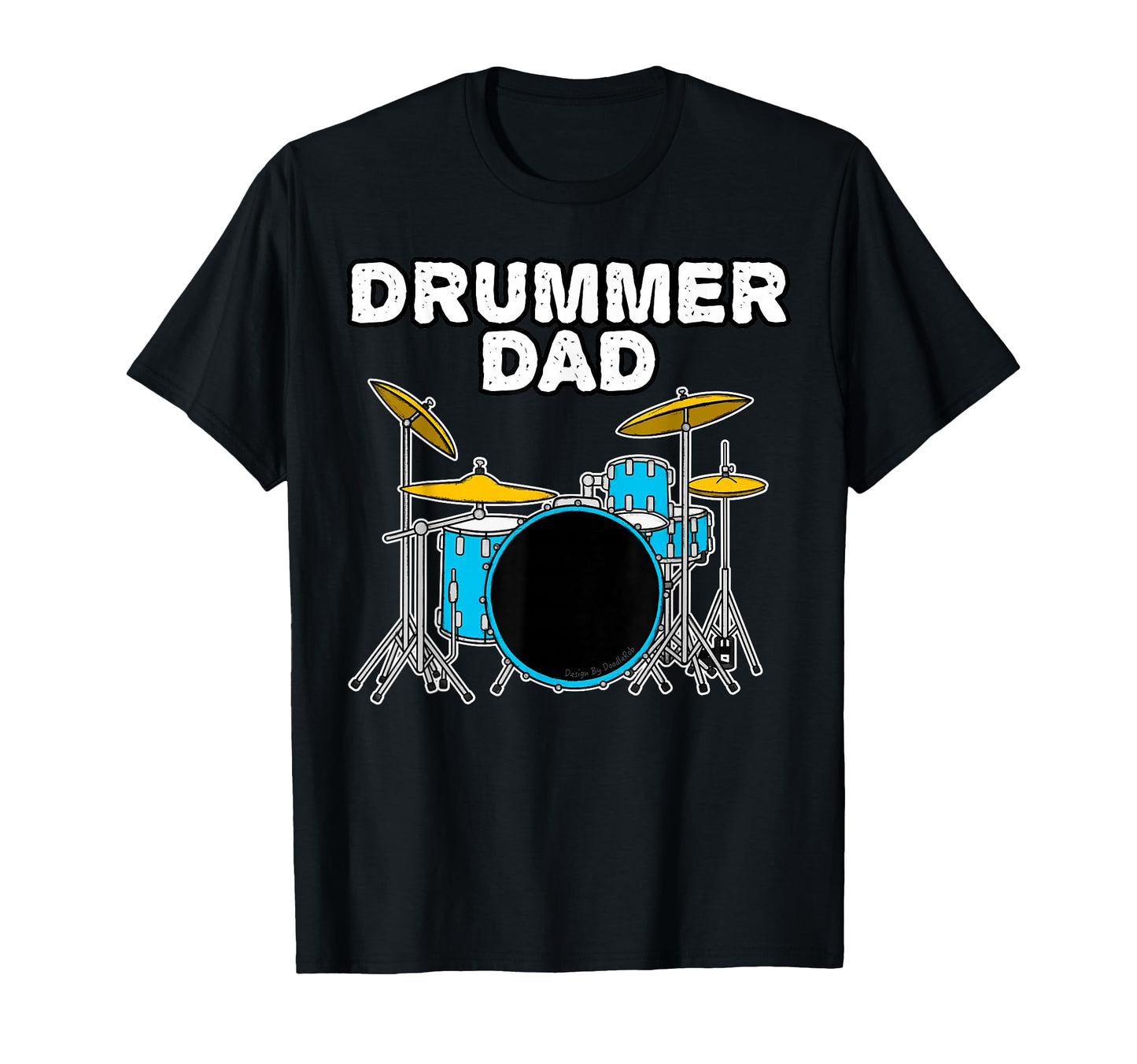 Drummer Dad Fathers Day Drums T-Shirt - Casual Everyday Wear Unisex - T-Shirt, Sweatshirt, Hoodie