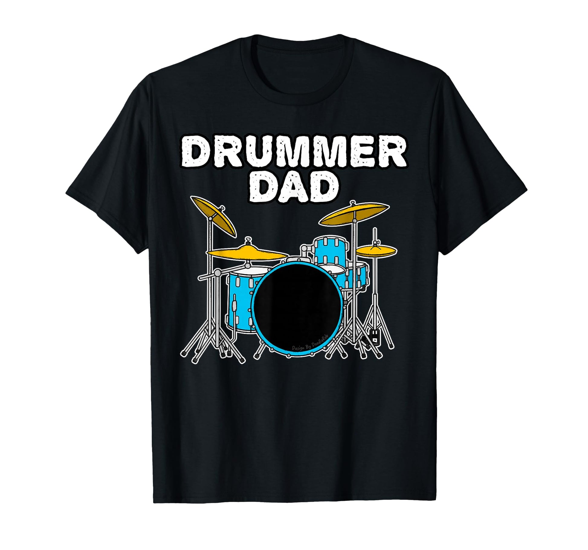 Drummer Dad Fathers Day Drums T-Shirt - Casual Everyday Wear Unisex - T-Shirt, Sweatshirt, Hoodie